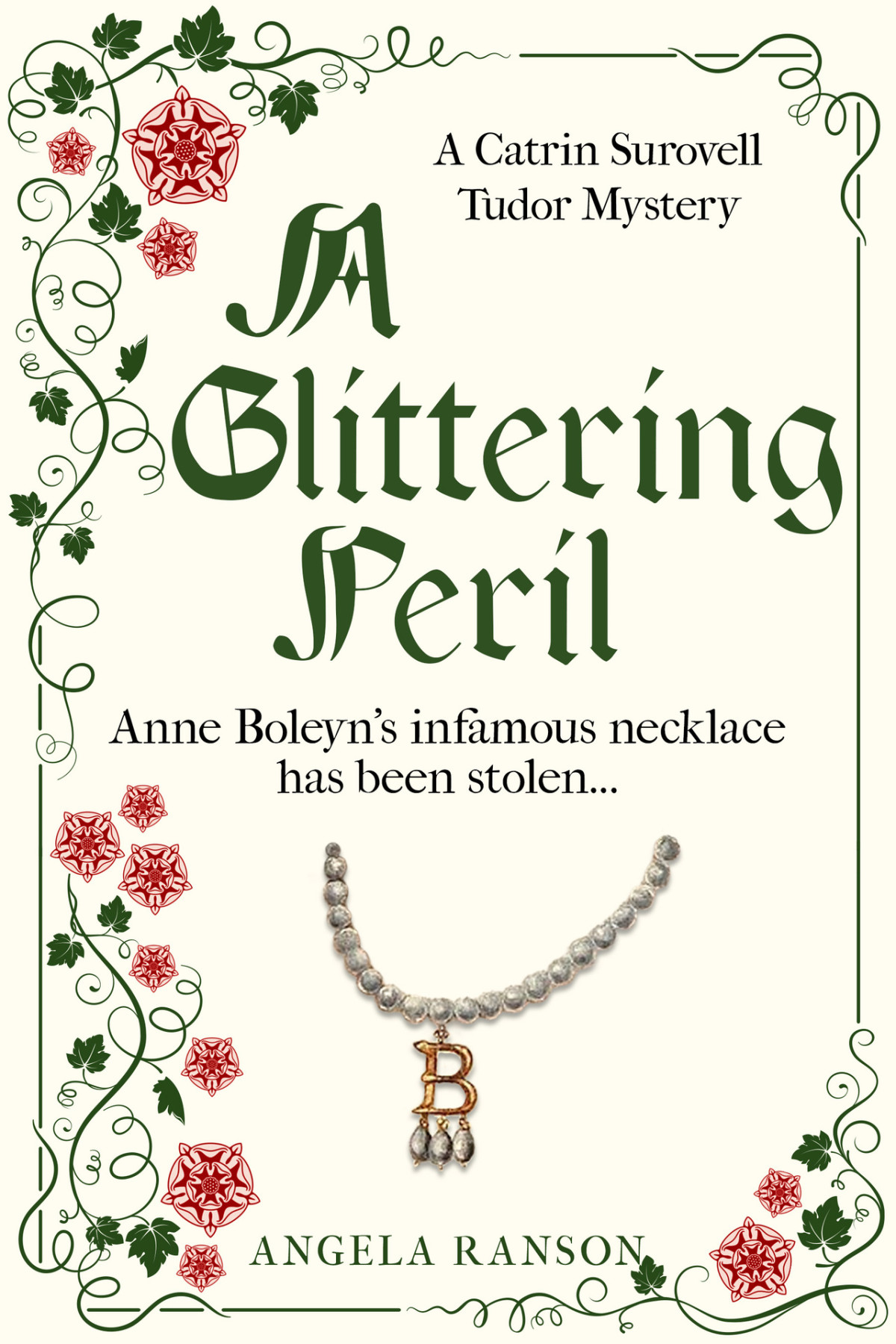 A Glittering Peril Anne Boleyns Infamous Necklace Has Been Stolen Catrin Surovell Tudor Mysteries Book 3 Ranson