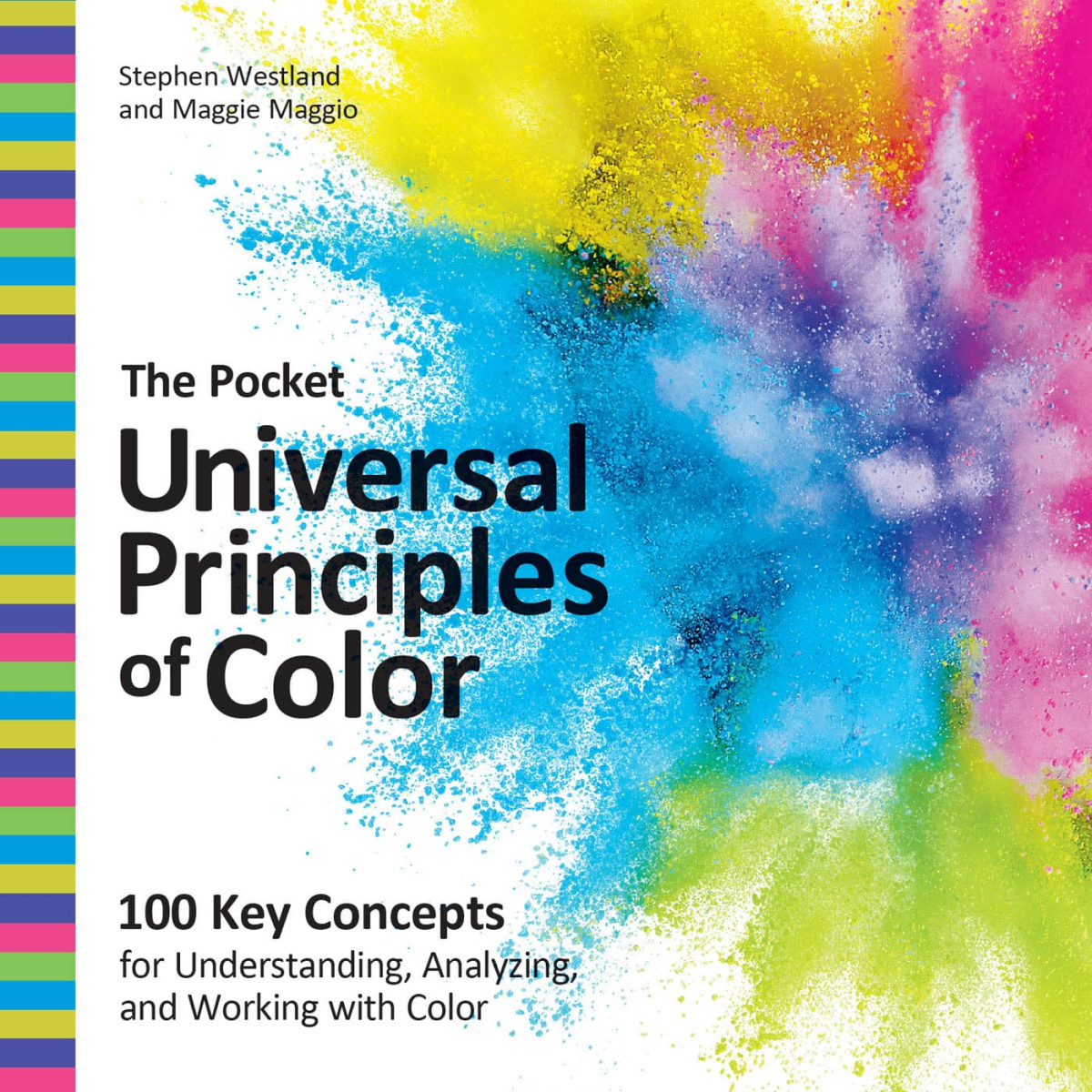 The Pocket Universal Principles Of Color 100 Key Concepts For Understanding Analyzing And Working With Color Westland