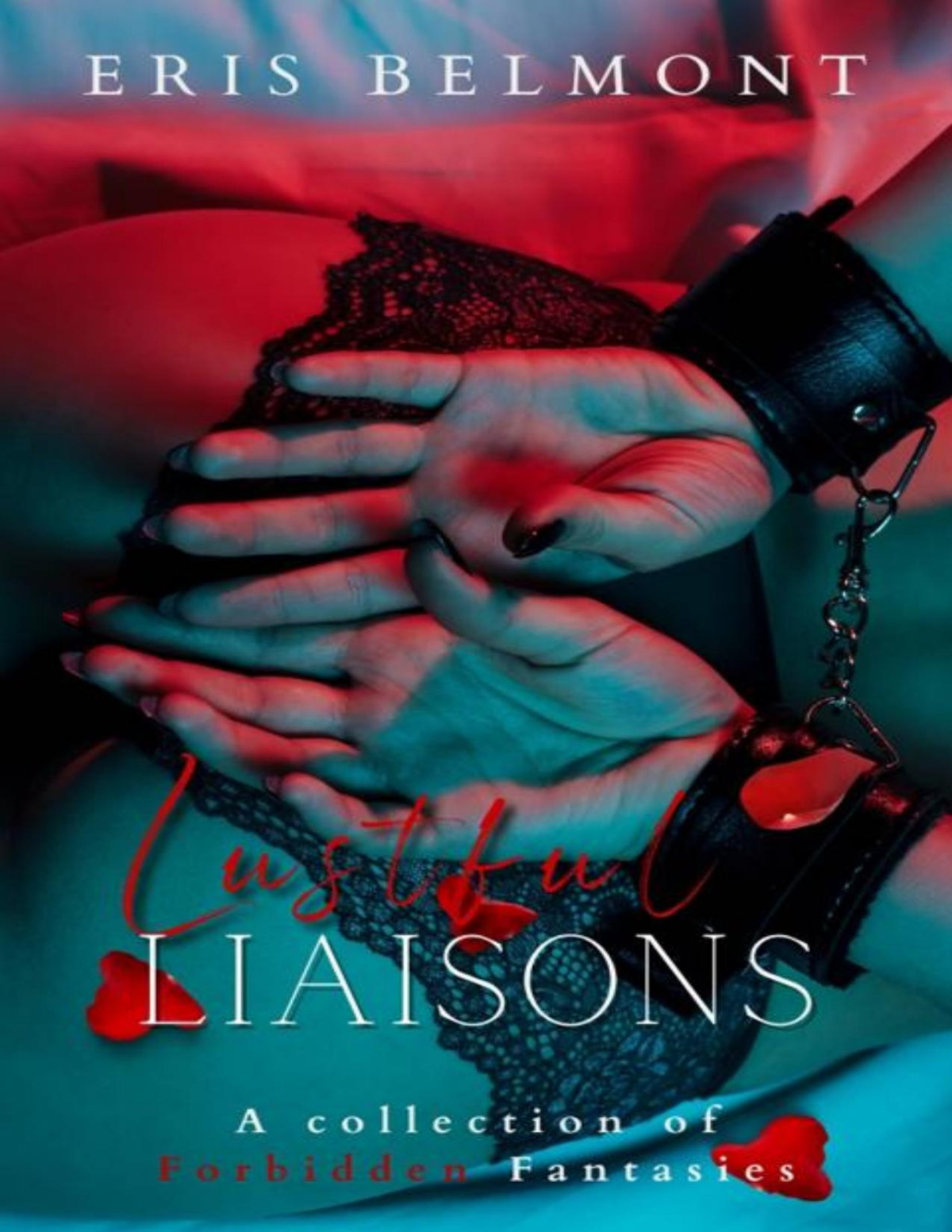 Lustful Liaisons A Collection Of Forbidden Fantasies Eris Belmont
