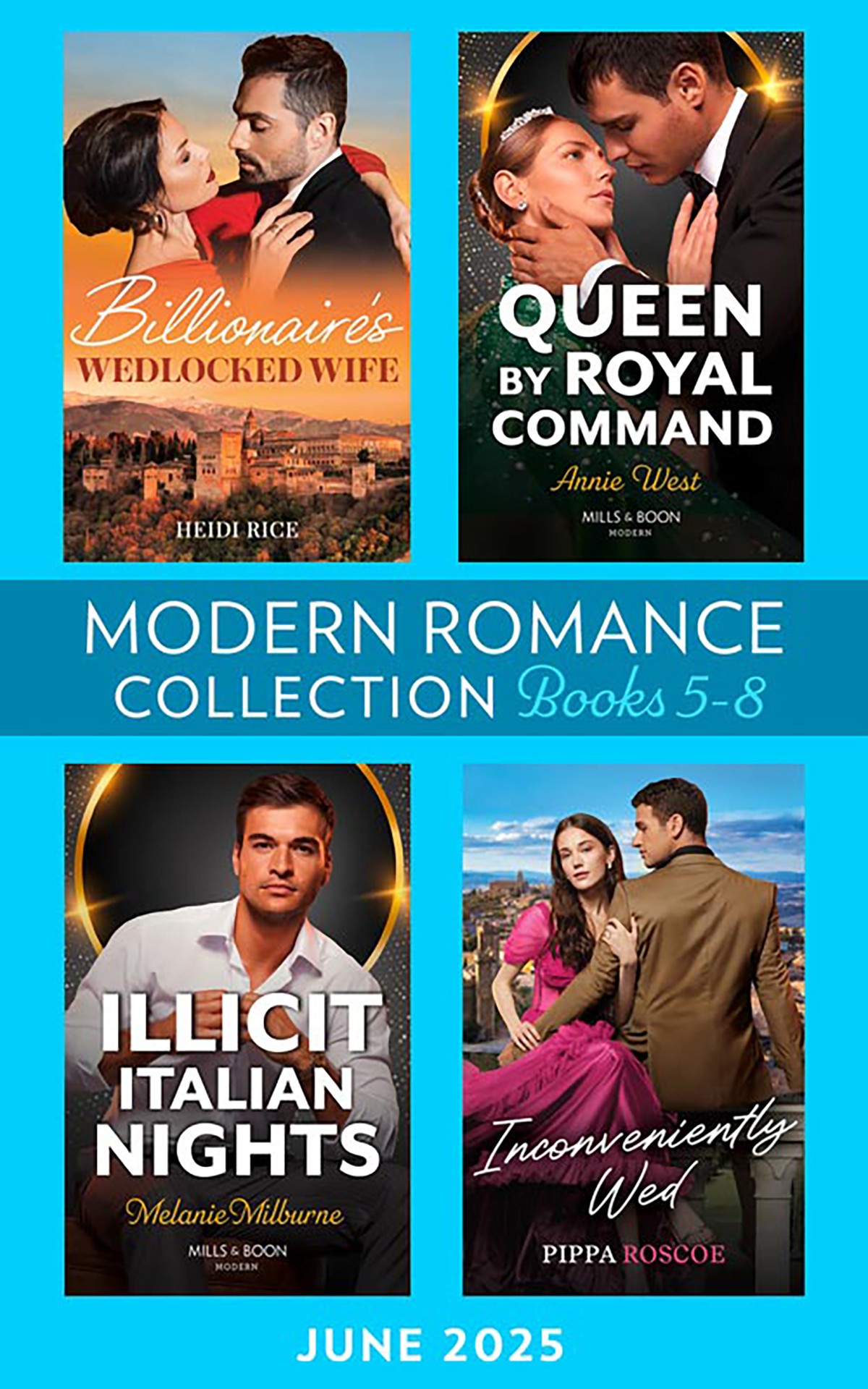 Modern Romance June 2025 Books 58 Billionaires Wedlocked Wife Queen By Royal Command Inconveniently Wed Illicit Italian Nights Heidi Rice Annie West Pippa Roscoe Melanie Milburne