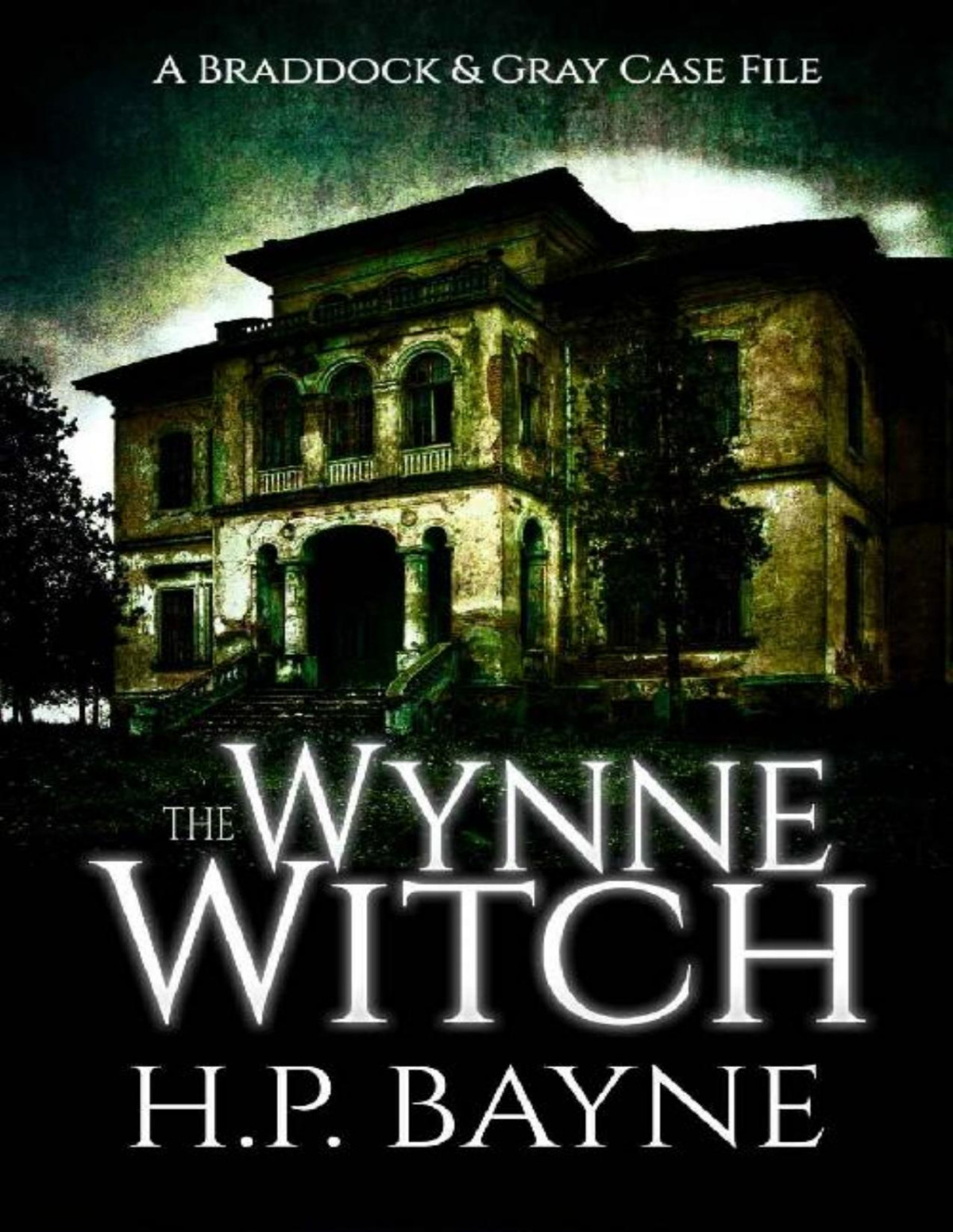 The Wynne Witch The Braddock Gray Case Files Book 3 Hp Bayne