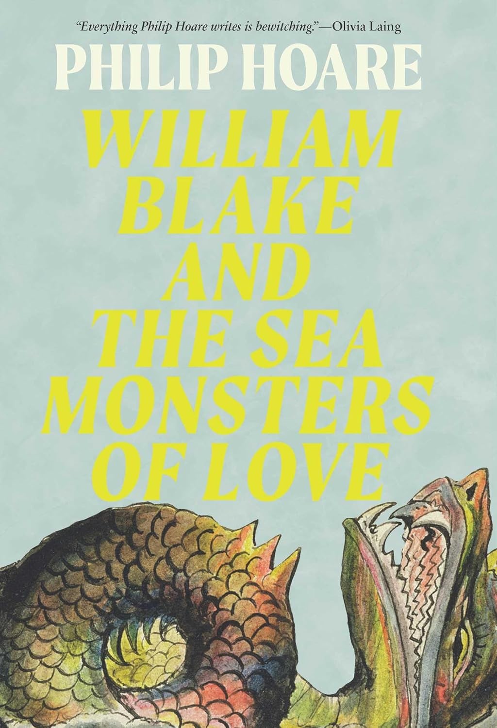 William Blake And The Sea Monsters Of Love Art Poetry And The Imagining Of A New World Philip Hoare