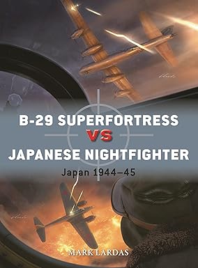 B29 Superfortress Vs Japanese Nightfighter Mark Lardas