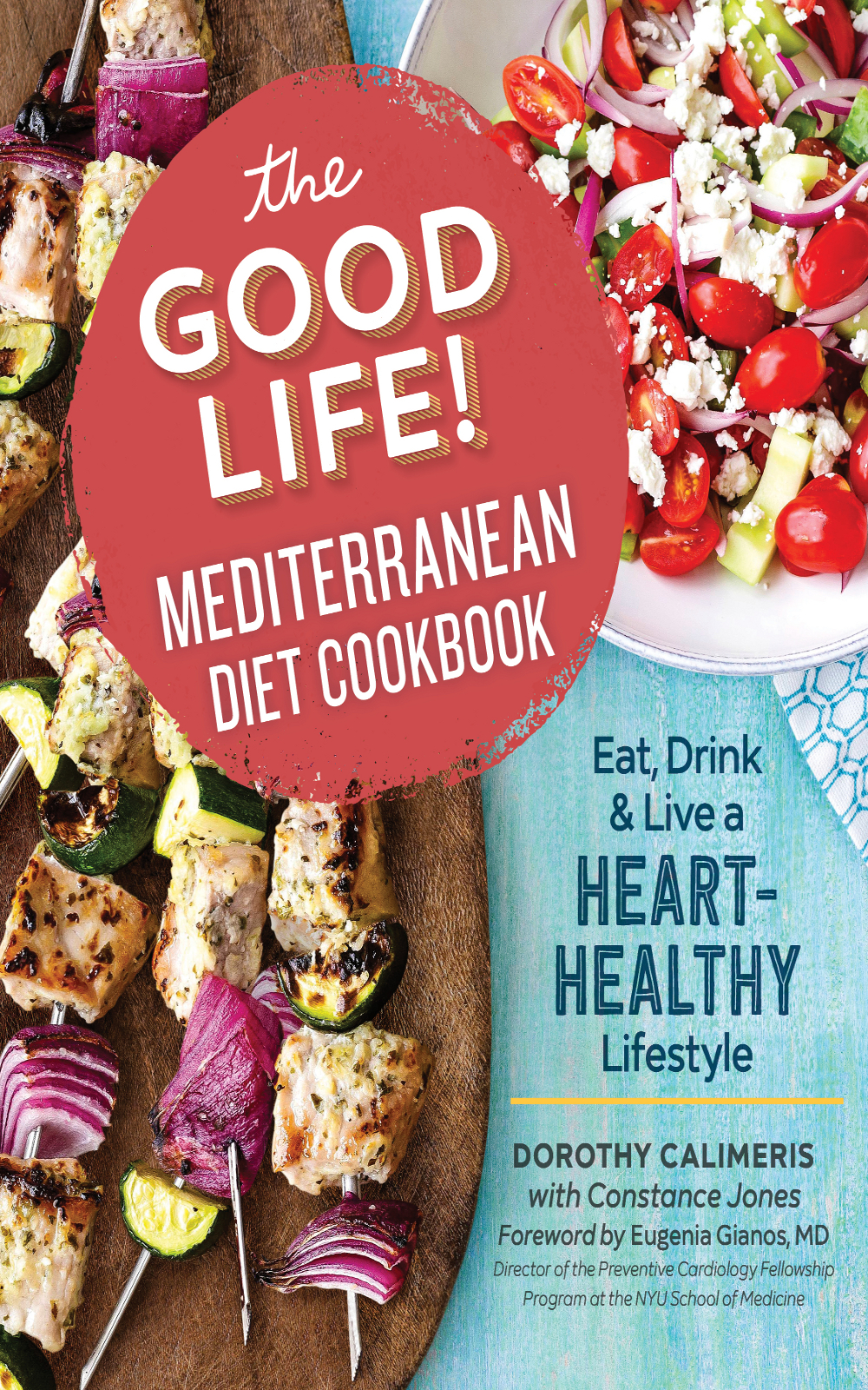 The Good Life Mediterranean Diet Cookbook Eat Drink And Live A Hearthealthy Lifestyle Dorothy Calimeris