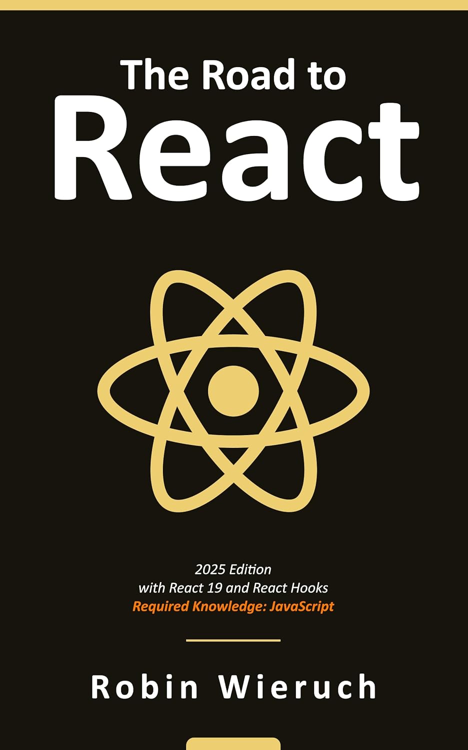The Road To React The Reactjs 19 With Hooks In Javascript Book 2025 Edition Robin Wieruch