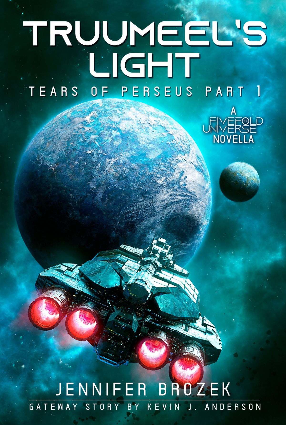 Tears Of Perseus 1 Truumeels Light A Fivefold Universe Scifi Adventure Jennifer Brozek