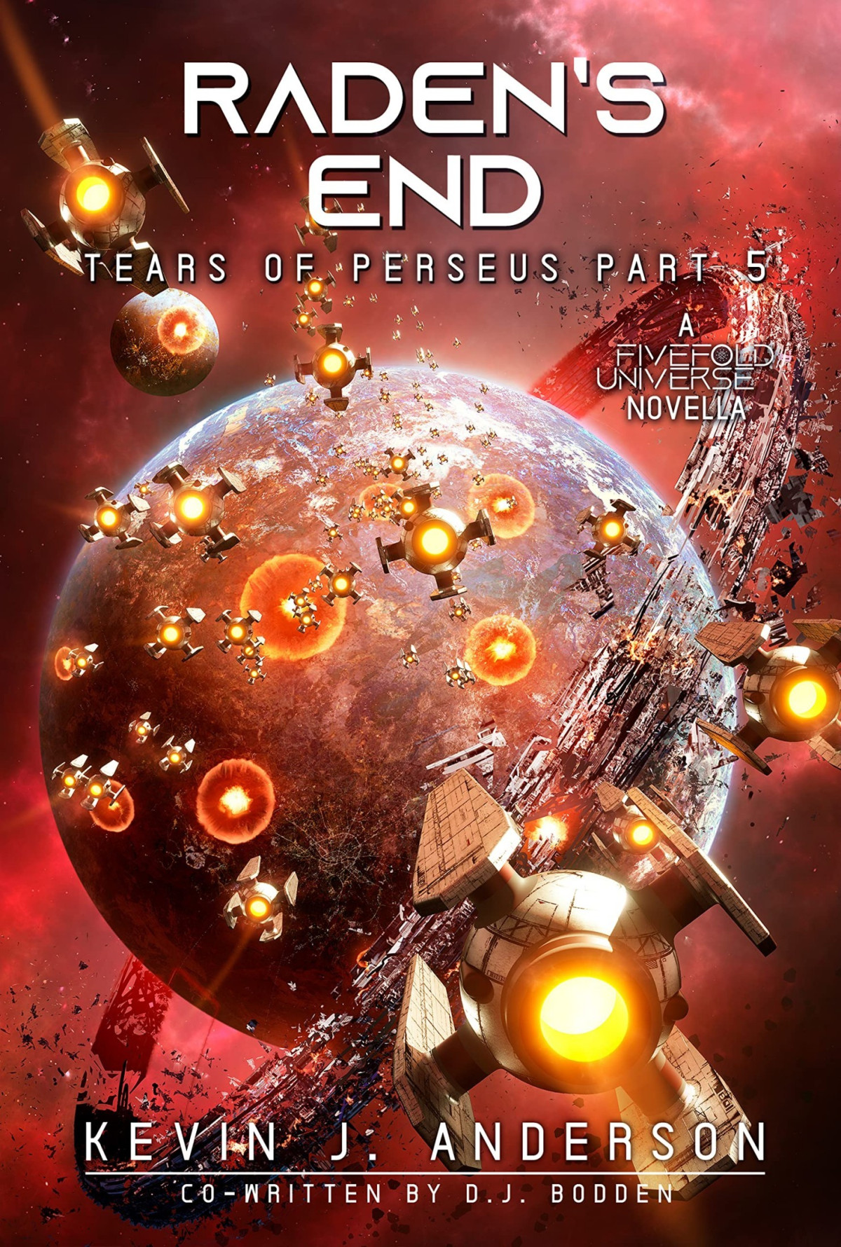 Tears Of Perseus 5 Radens End A Fivefold Universe Scifi Thriller Kevin J Anderson Dj Bodden