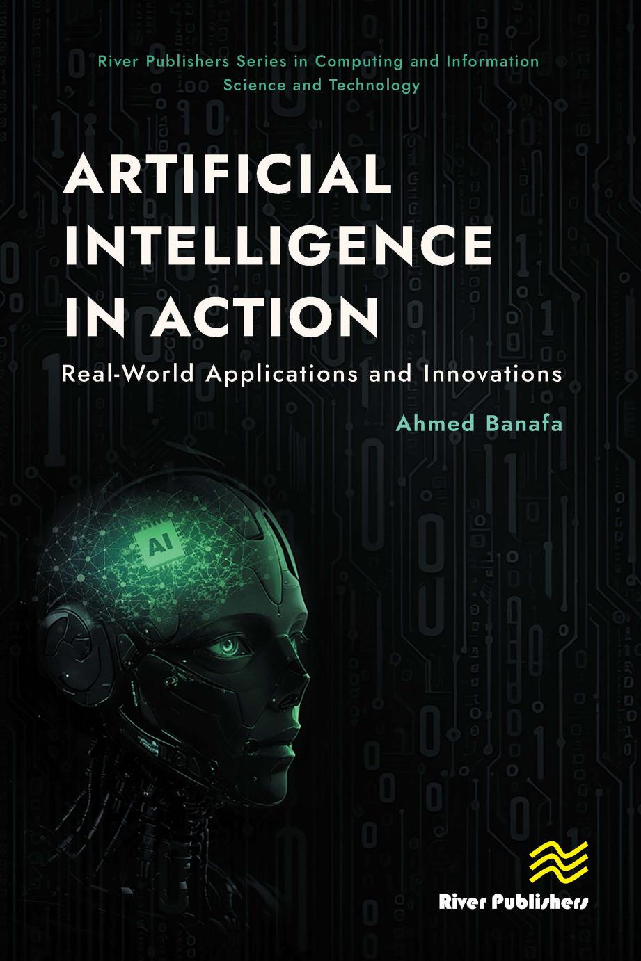 Artificial Intelligence In Action Realworld Applications And Innovations Ahmed Banafa