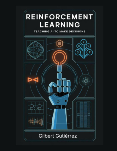 Reinforcement Learning Teaching Ai To Make Decisions Gilbert Gutiérrez