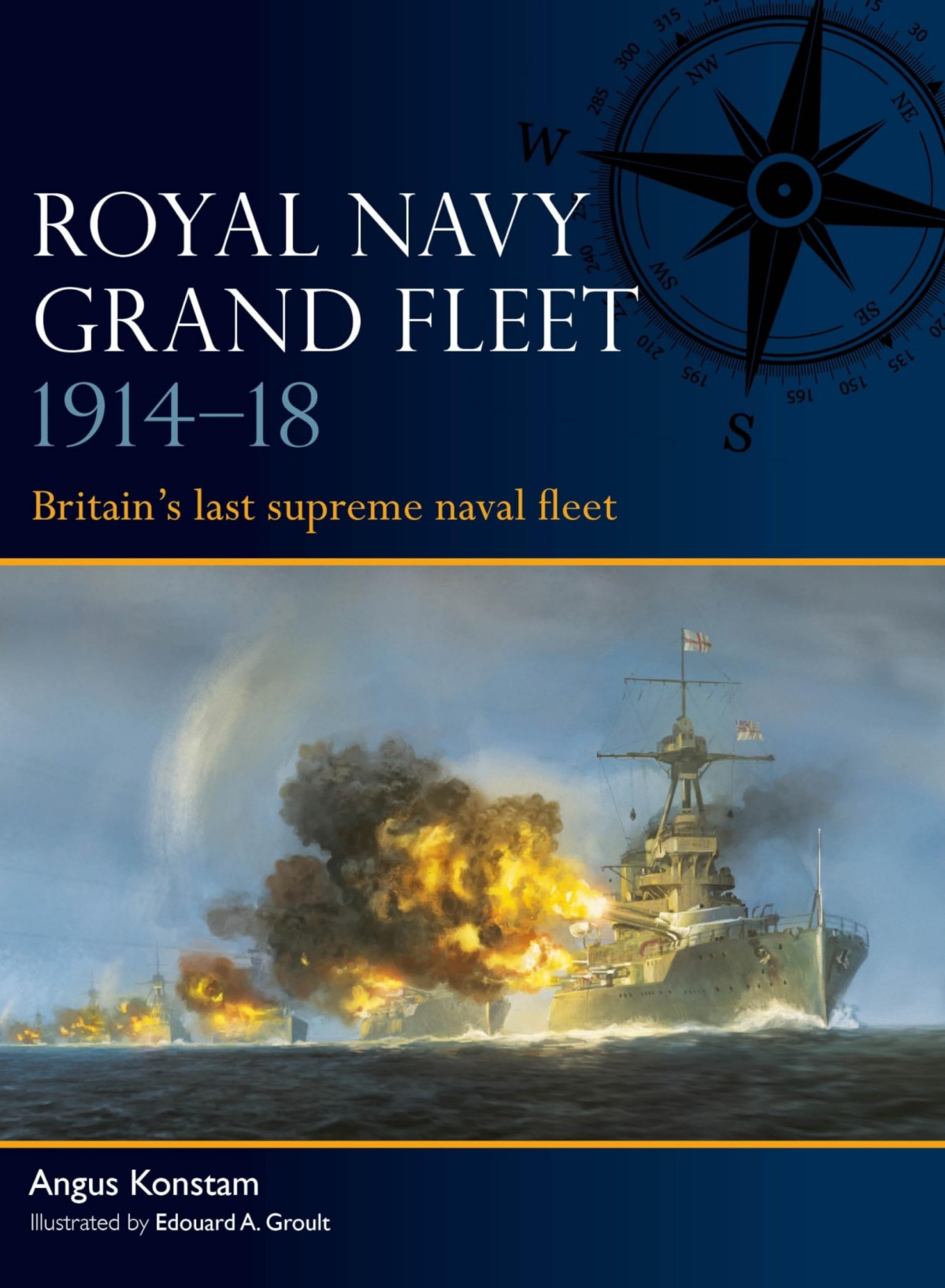 Royal Navy Grand Fleet 191418 Britains Last Supreme Naval Fleet Angus Konstam