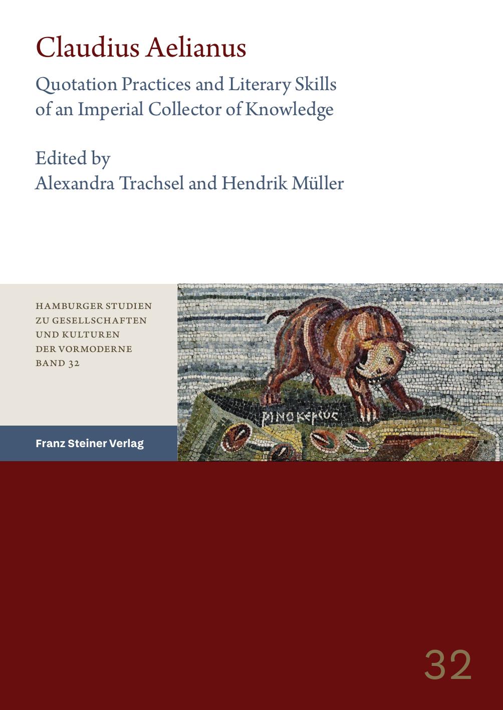 Claudius Aelianus Quotation Practices And Literary Skills Of An Imperial Collector Of Knowledge 1st Edition Alexandra Trachsel
