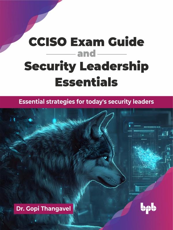 Cciso Exam Guide And Security Leadership Essentials 1st Edition Dr Gopi Thangavel