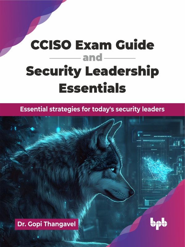 Cciso Exam Guide And Security Leadership Essentials Essential Strategies For Todays Security Leaders Dr Gopi Thangavel