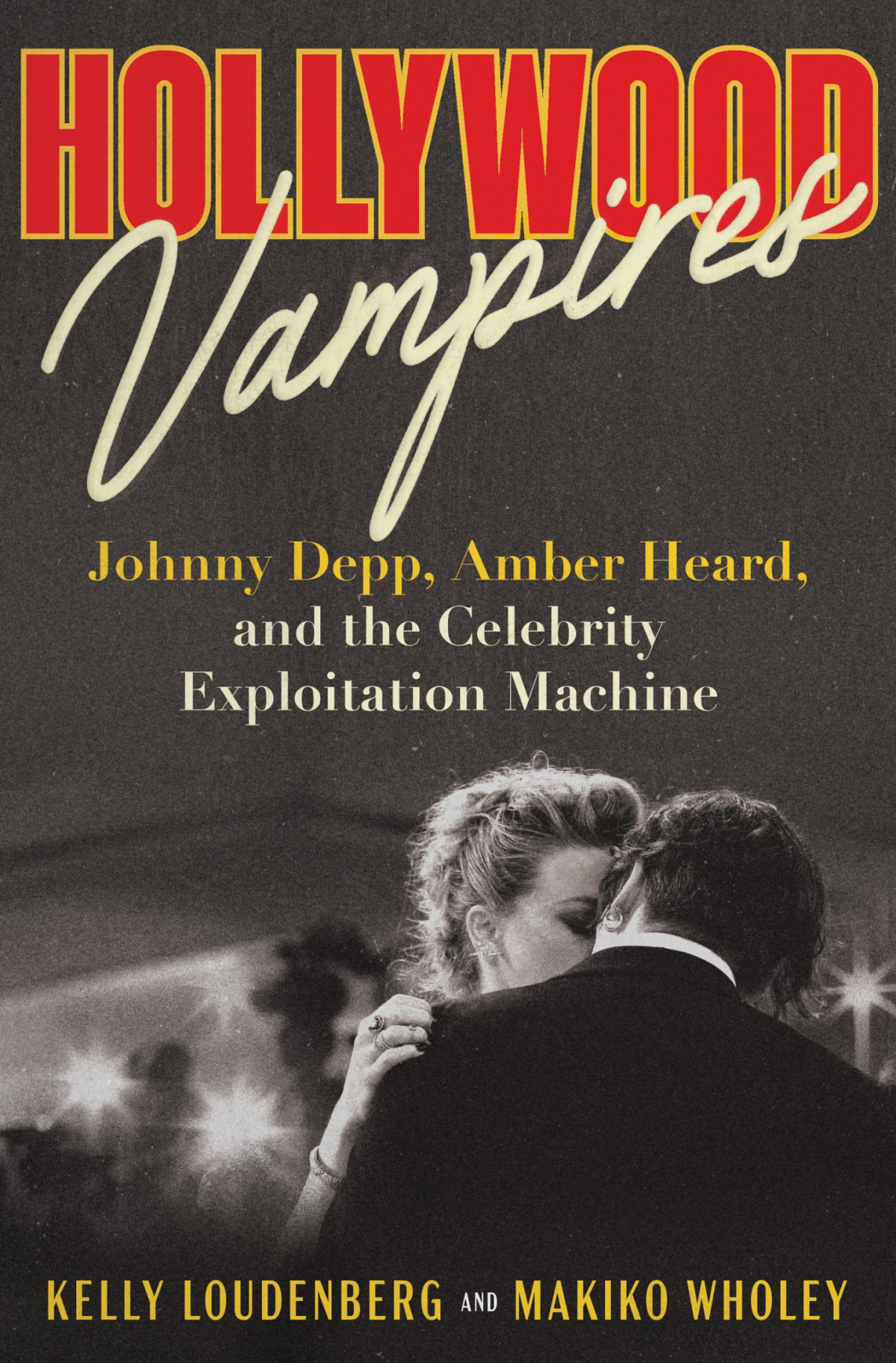 Hollywood Vampires Johnny Depp Amber Heard And The Celebrity Exploitation Machine Kelly Loudenberg Makiko Wholey