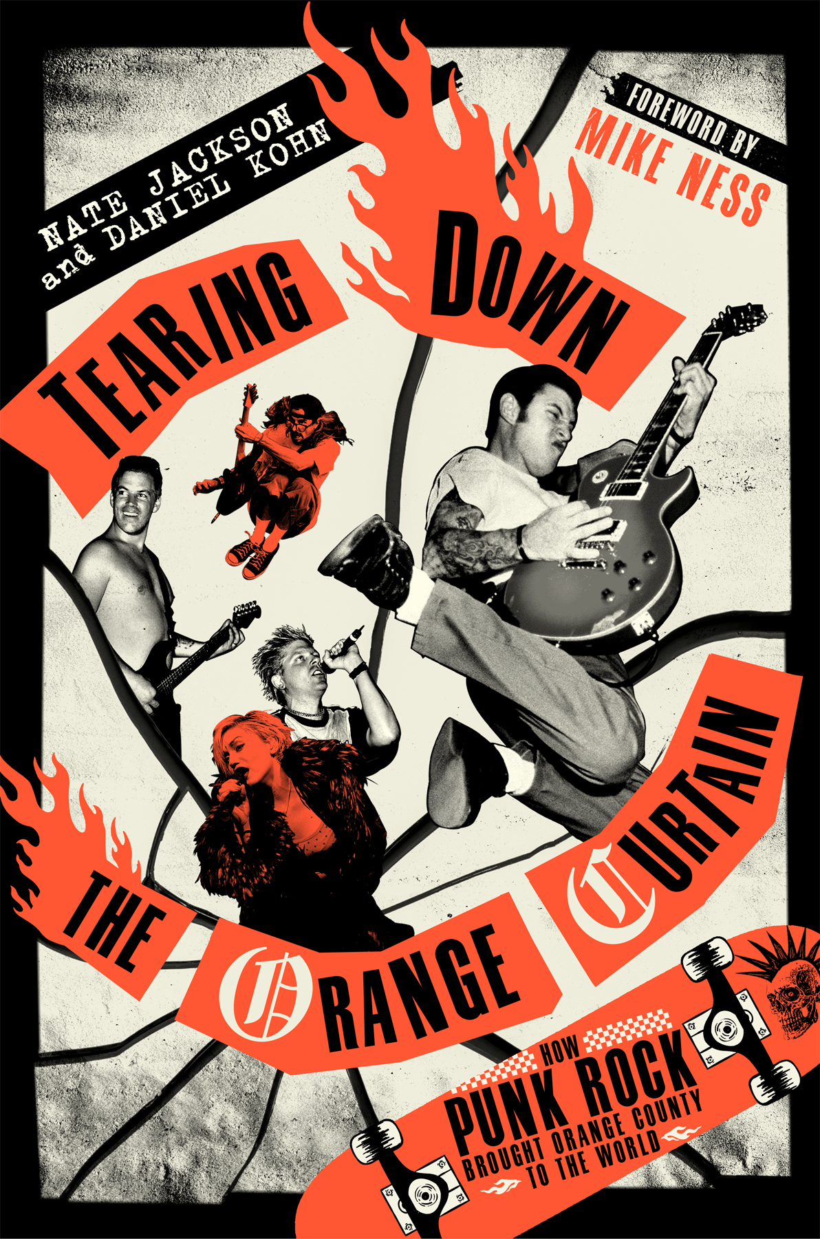 Tearing Down The Orange Curtain How Punk Rock Brought Orange County To The World Nate Jackson Daniel Kohn