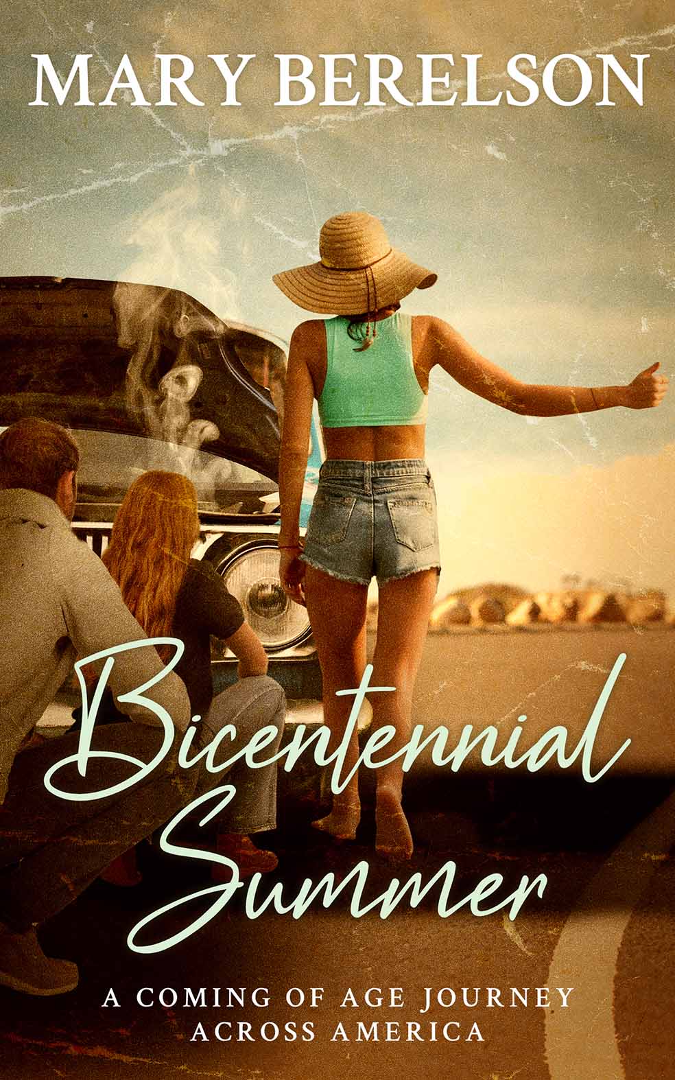 Bicentennial Summer A Coming Of Age Journey Across America Mary Berelson