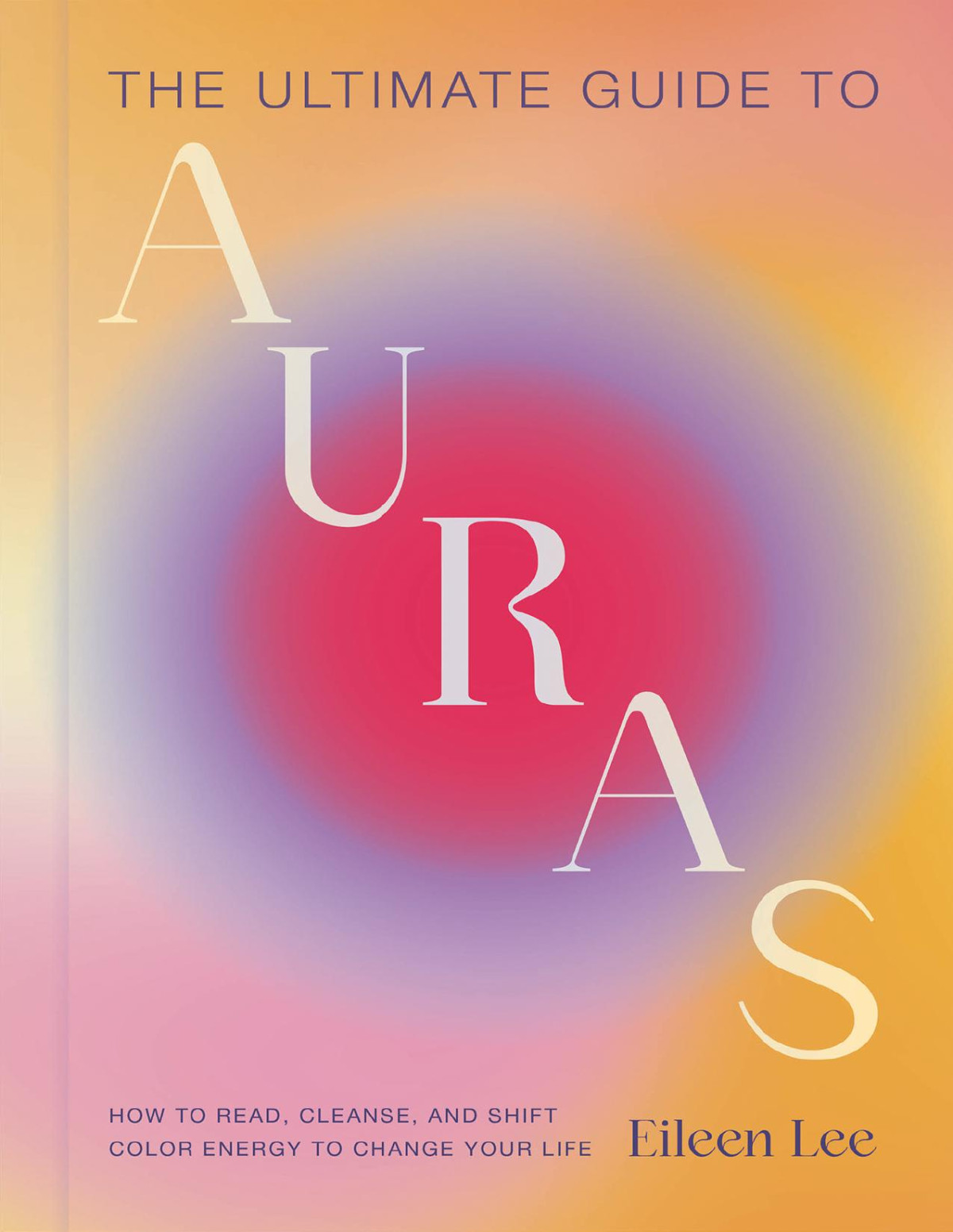 The Ultimate Guide To Auras 1st Edition Eileen Lee