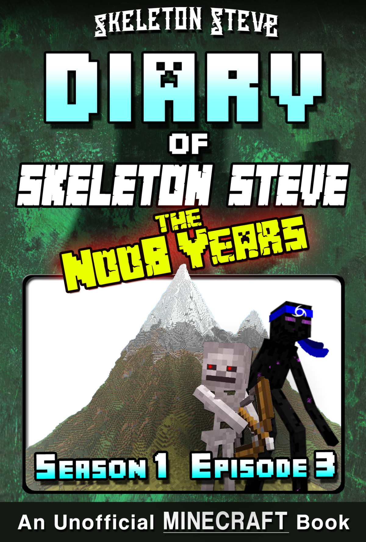 Diary Of Skeleton Steve The Noob Years 3 Season 1 Episode 3 Unofficial Minecraft Books For Kids Teens Nerds Skeleton Steve The Noob Mobs Minecraft Collection Skeleton Steve The Noob Years Steve