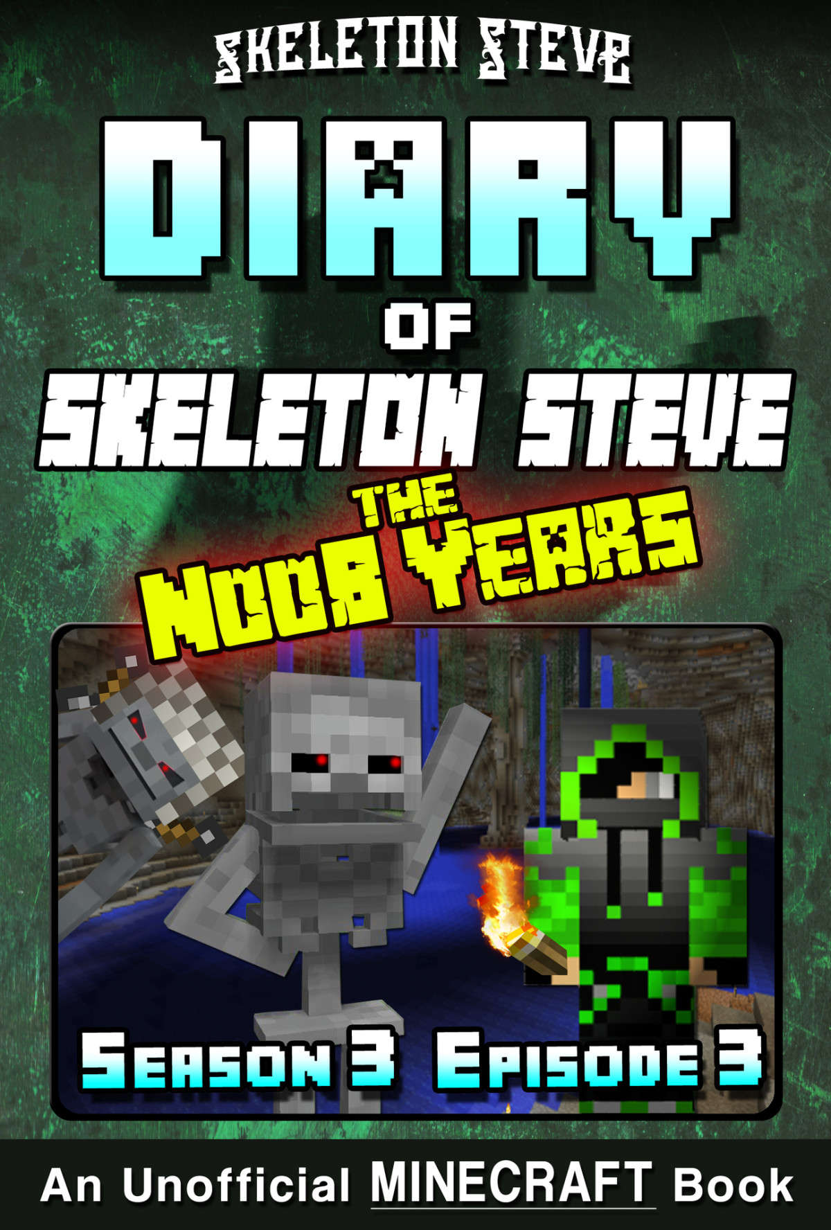 Diary Of Skeleton Steve The Noob Years 15 Season 3 Episode 3 Unofficial Minecraft Books For Kids Teens Nerds Skeleton Steve The Noob Mobs Minecraft Collection Skeleton Steve The Noob Years Steve