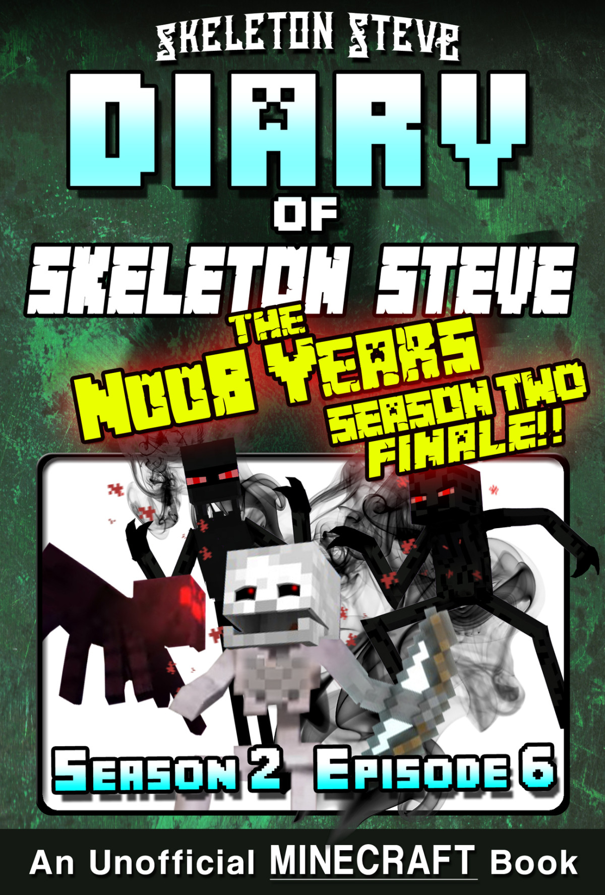 Diary Of Skeleton Steve The Noob Years 12 Season 2 Episode 6 Unofficial Minecraft Books For Kids Teens Nerds Skeleton Steve The Noob Mobs Minecraft Collection Skeleton Steve The Noob Years Steve