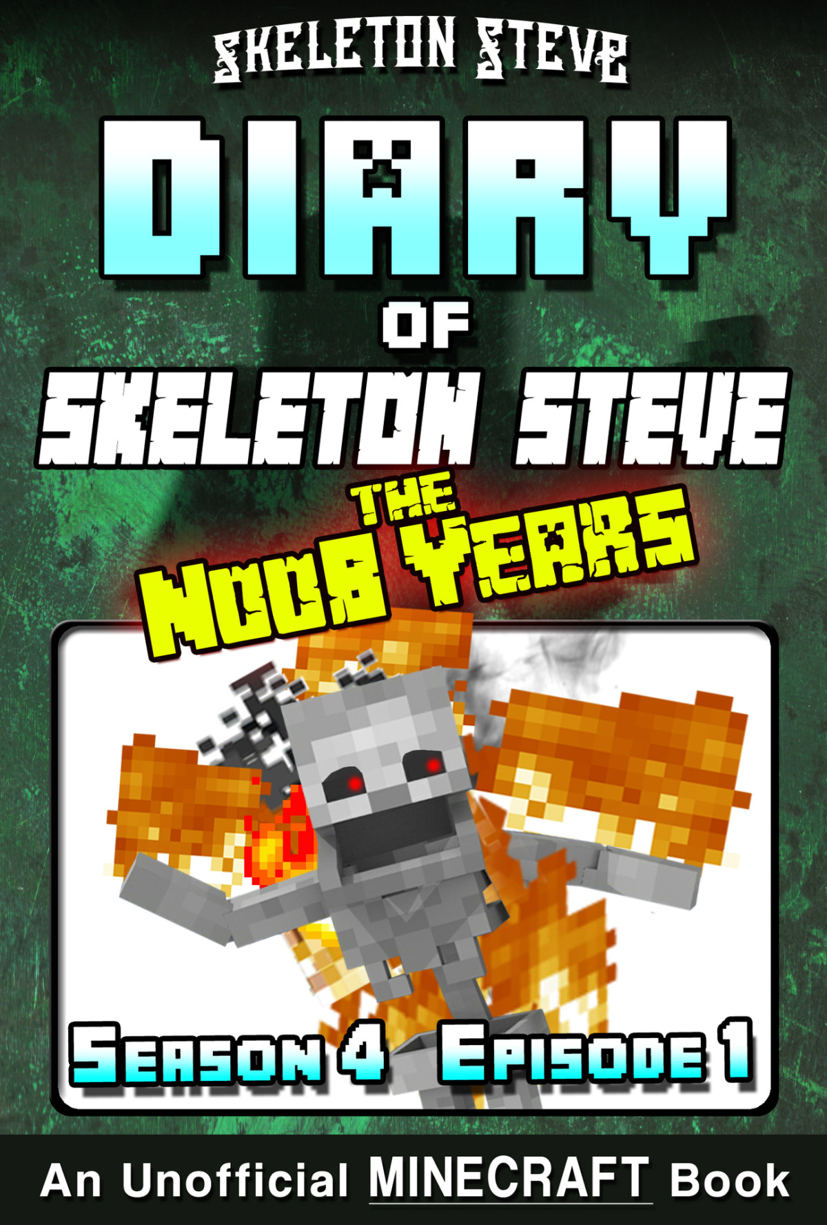 Diary Of Skeleton Steve The Noob Years 19 Season 4 Episode 1 Unofficial Minecraft Books For Kids Teens Nerds Skeleton Steve The Noob Mobs Minecraft Collection Skeleton Steve The Noob Years Steve