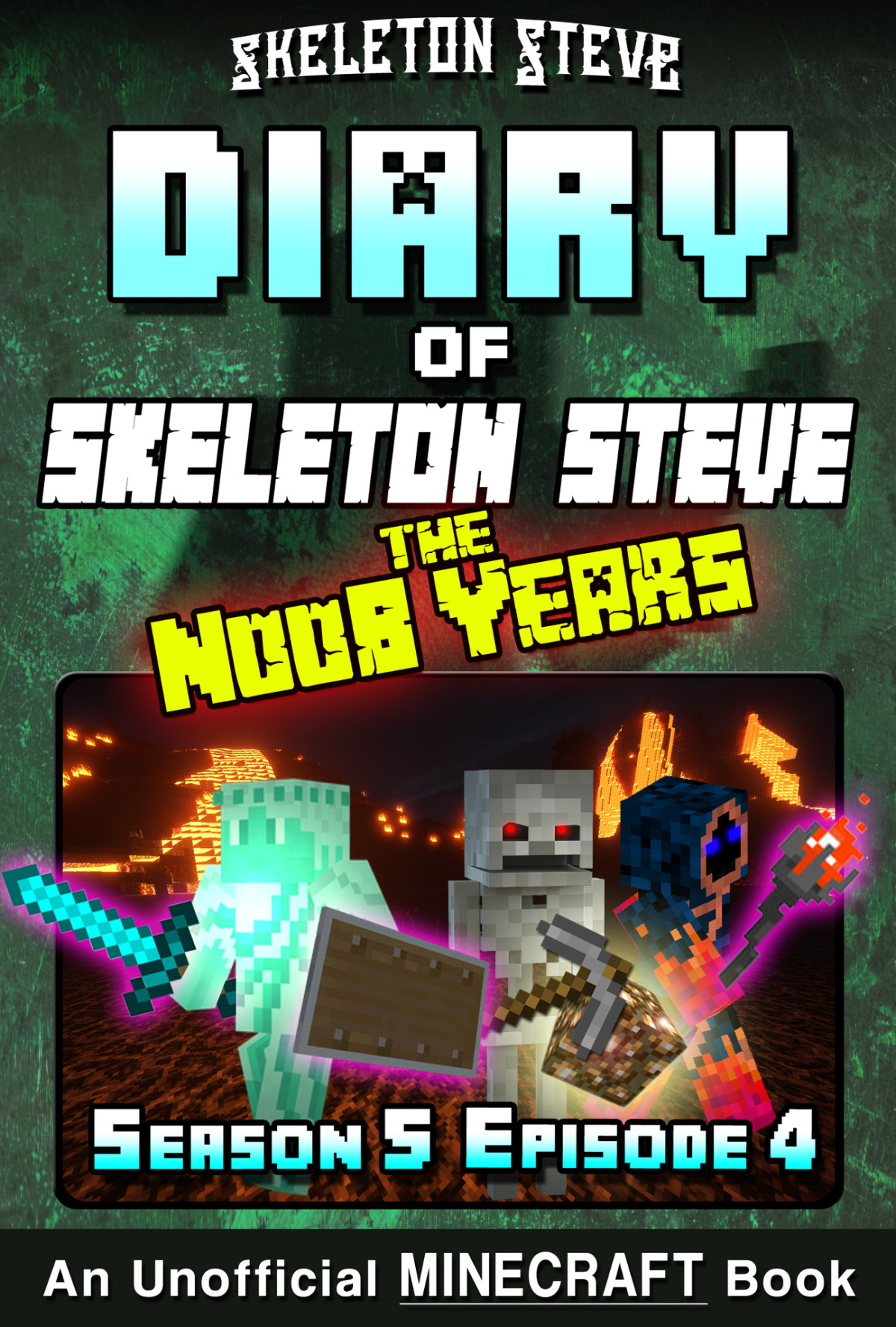 Diary Of Skeleton Steve The Noob Years 28 Season 5 Episode 4 Unofficial Minecraft Books For Kids Teens Nerds Skeleton Steve The Noob Mobs Minecraft Collection Skeleton Steve The Noob Years Steve