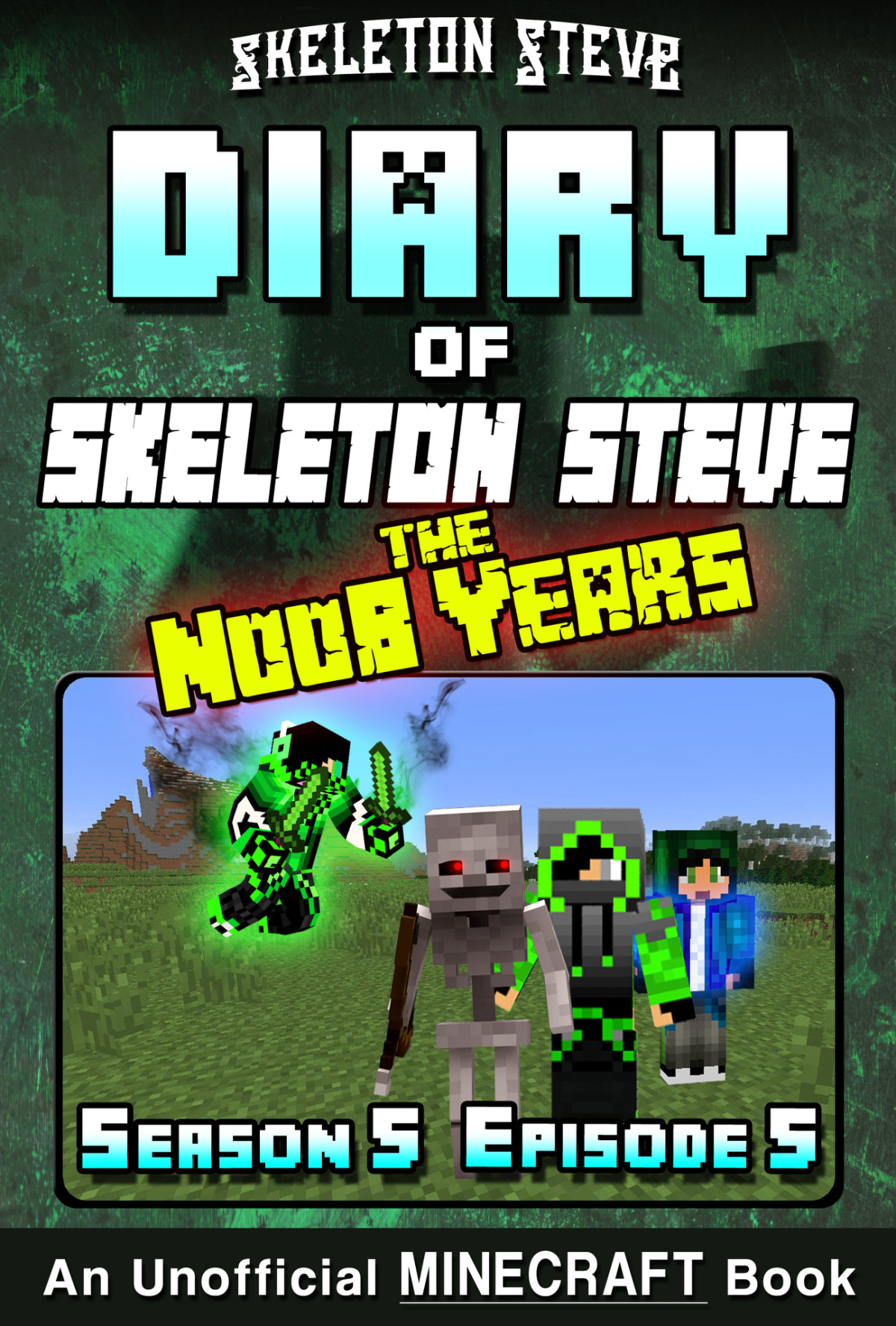 Diary Of Skeleton Steve The Noob Years 29 Season 5 Episode 5 Unofficial Minecraft Books For Kids Teens Nerds Skeleton Steve The Noob Mobs Minecraft Collection Skeleton Steve The Noob Years Steve