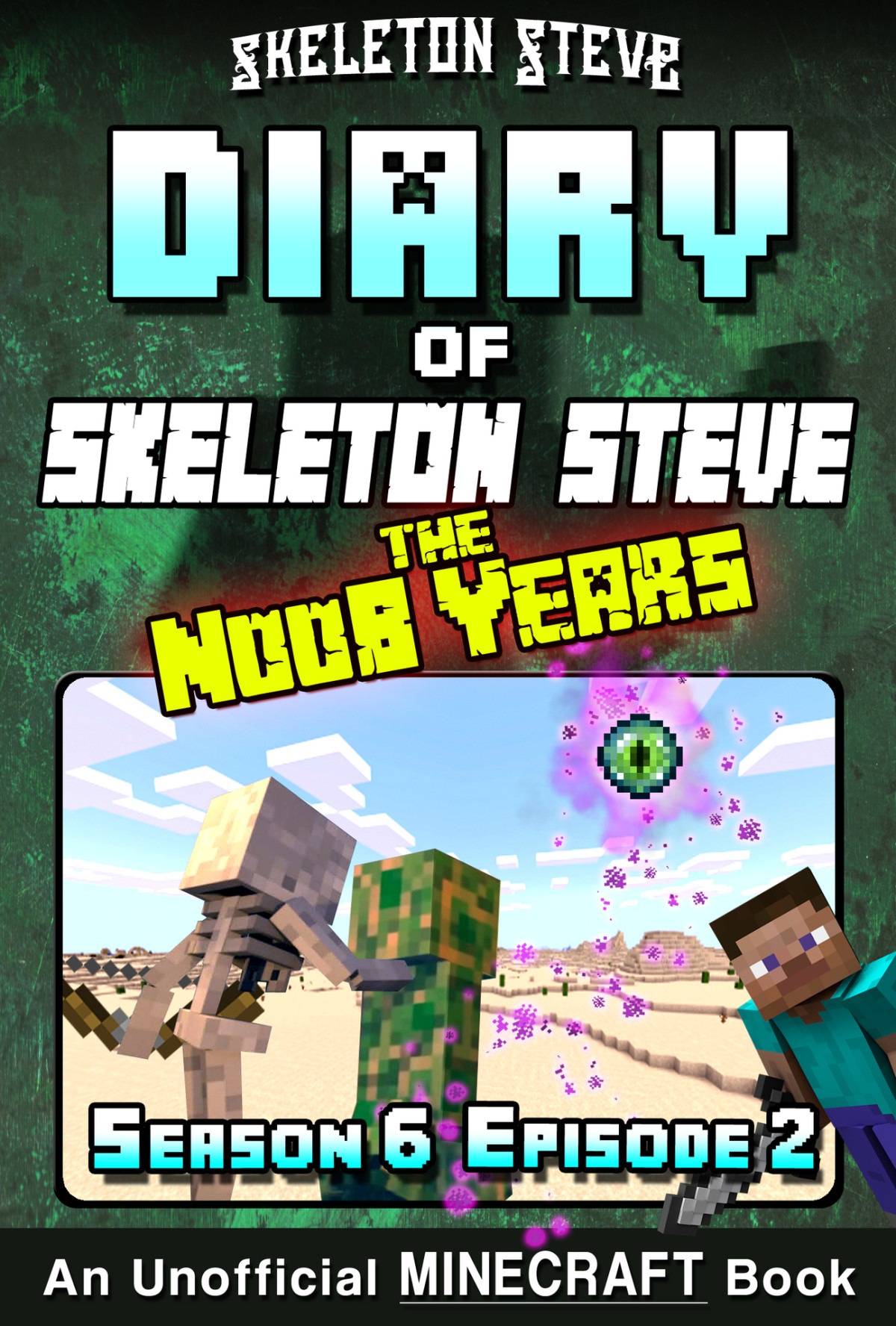 Diary Of Skeleton Steve The Noob Years 32 Season 6 Episode 2 Unofficial Minecraft Books For Kids Teens Nerds Skeleton Steve The Noob Mobs Minecraft Collection Skeleton Steve The Noob Years Steve