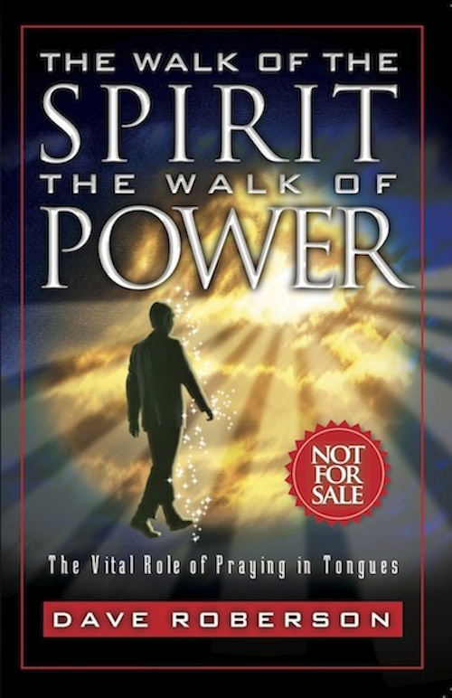 The Walk Of The Spirit The Walk Of Power The Vital Role Of Praying In Tongues Dave Roberson