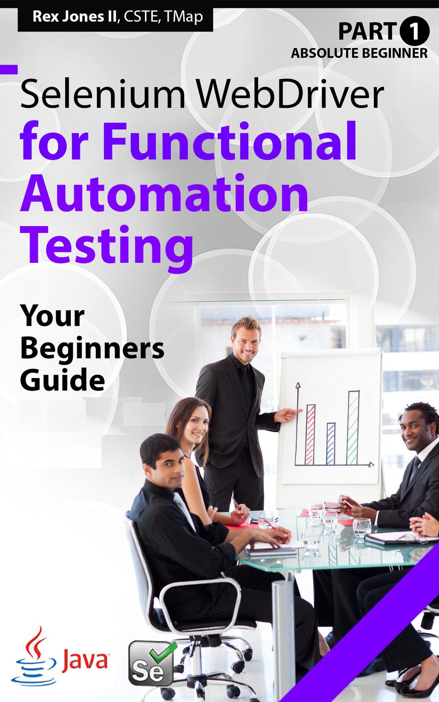 Absolute Beginner Part 1 Selenium Webdriver For Functional Automation Testing Rex Jones