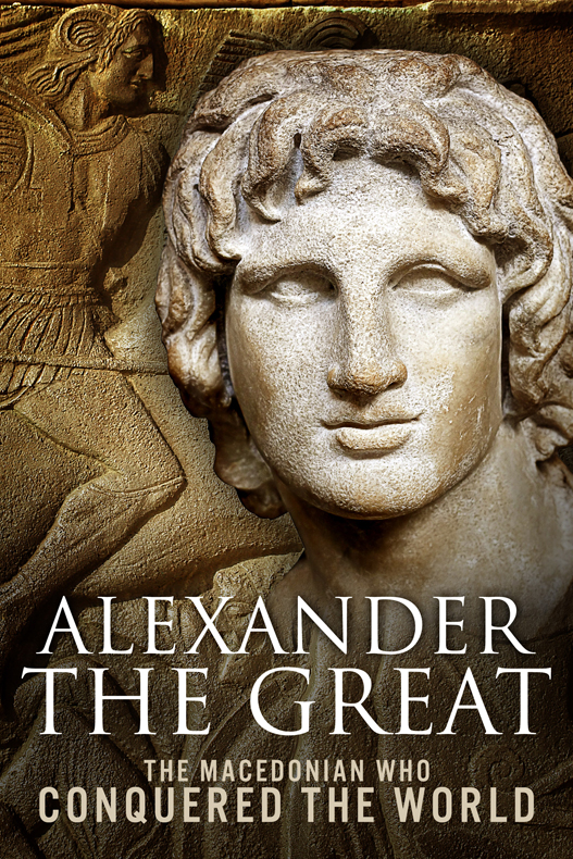 Alexander The Great The Macedonian Who Conquered The World Sean Patrick