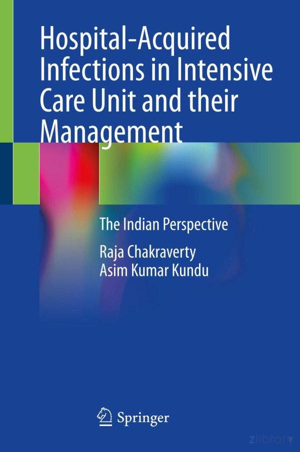 Hospitalacquired Infections In Intensive Care Unit And Their Management The Indian Perspective Raja Chakraverty