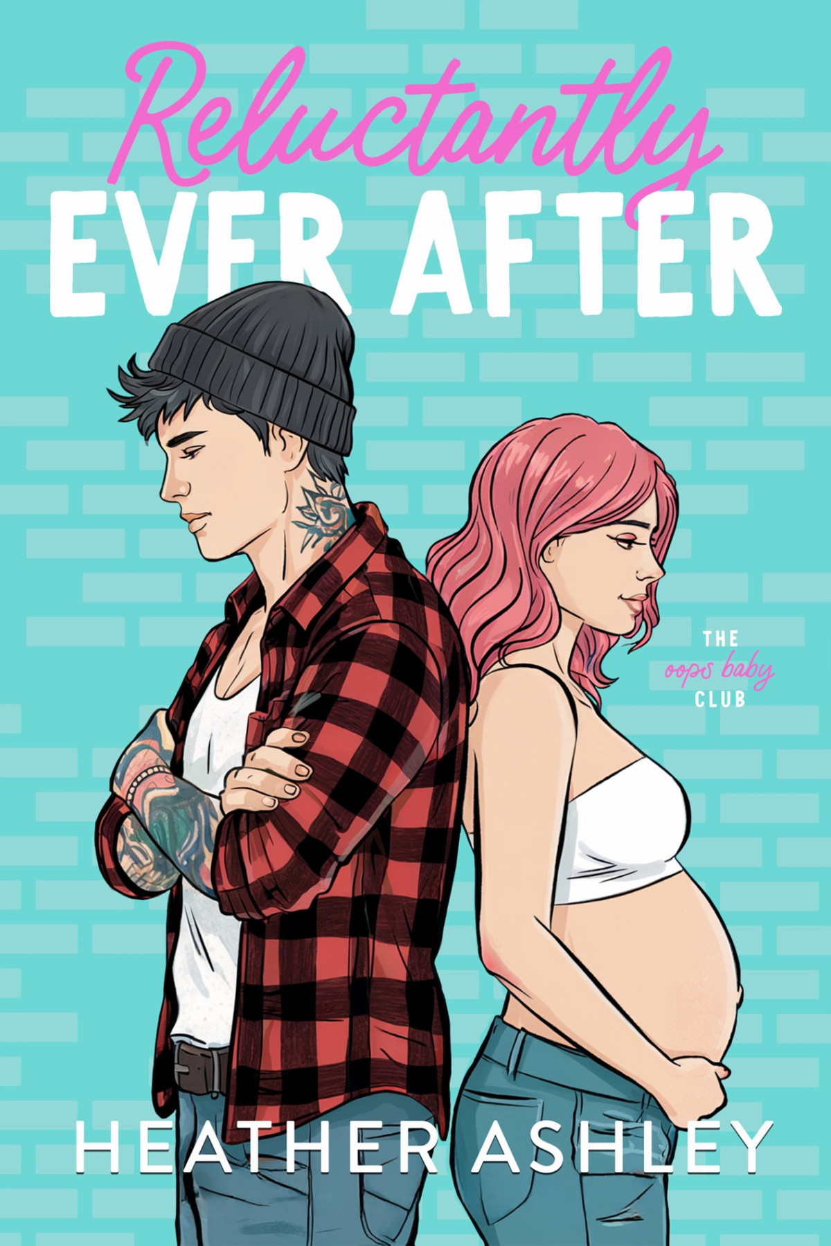Oops Baby Club 2 Reluctantly Ever After Heather Ashley