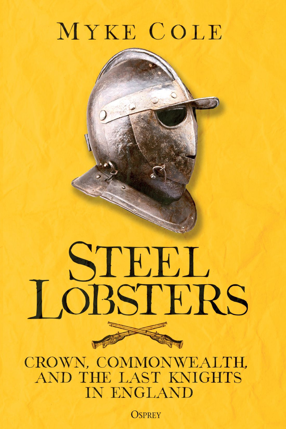 Steel Lobsters Crown Commonwealth And The Last Knights In England Myke Cole