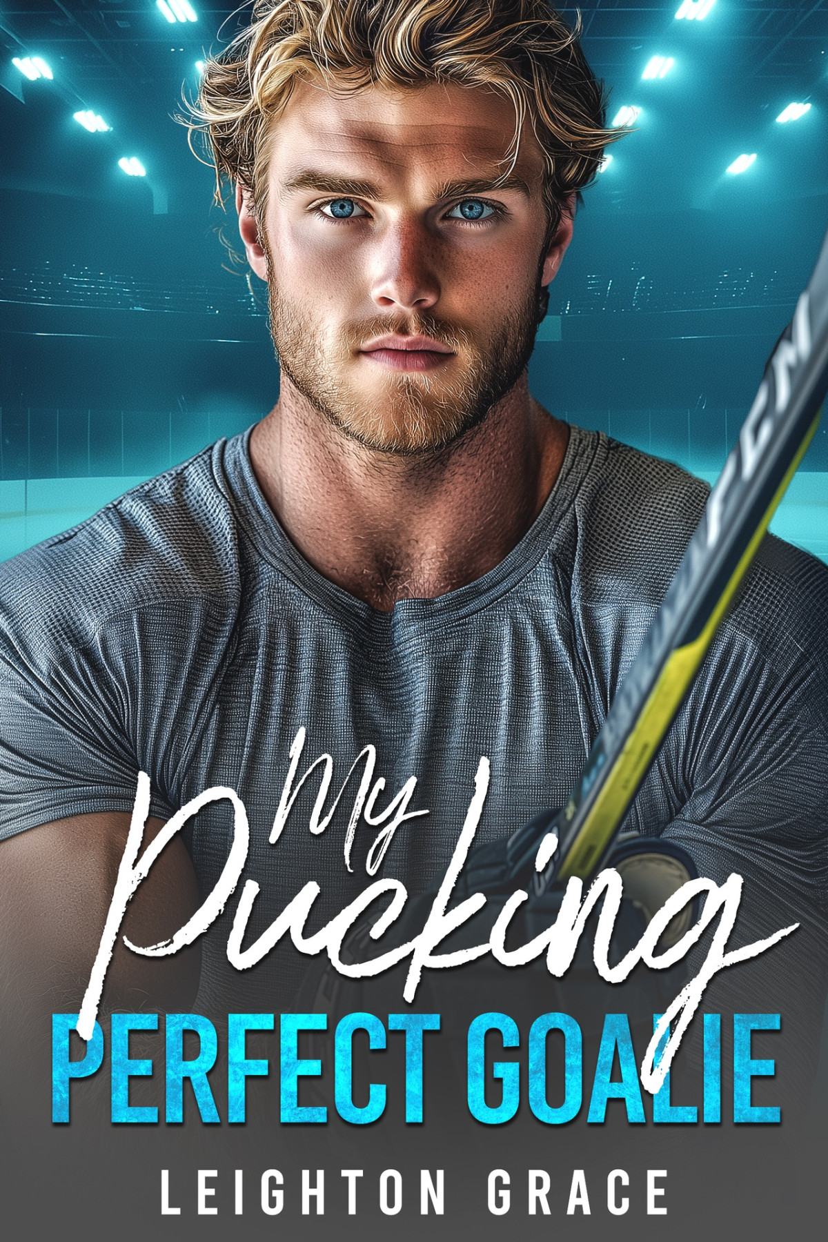 My Pucking Perfect Goalie A Hockey Romance Leighton Grace