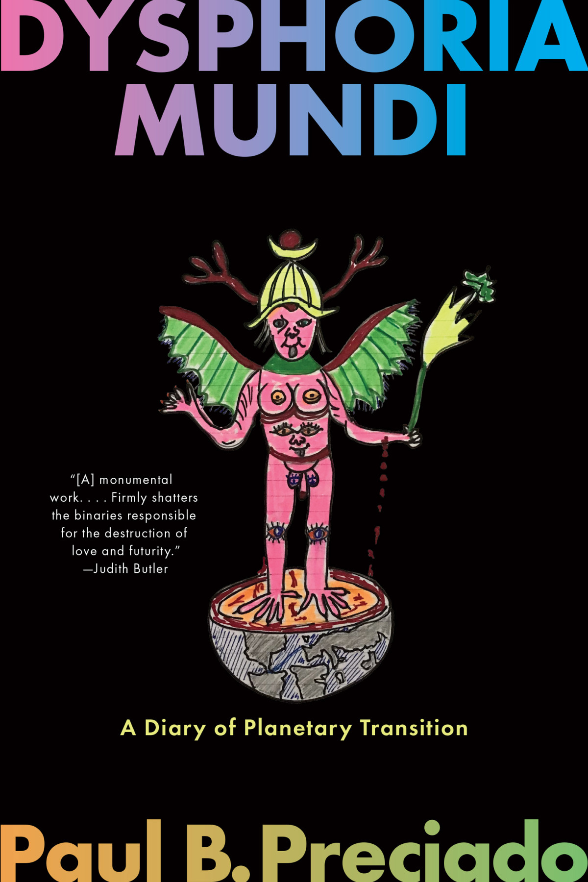 Dysphoria Mundi Paul B Preciado