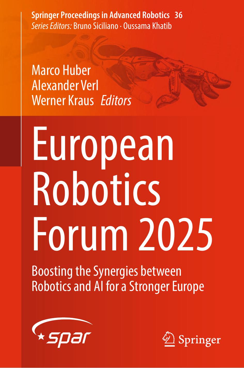 European Robotics Forum 2025 Boosting The Synergies Between Robotics And Ai For A Stronger Europe 1st Edition Marco Huber