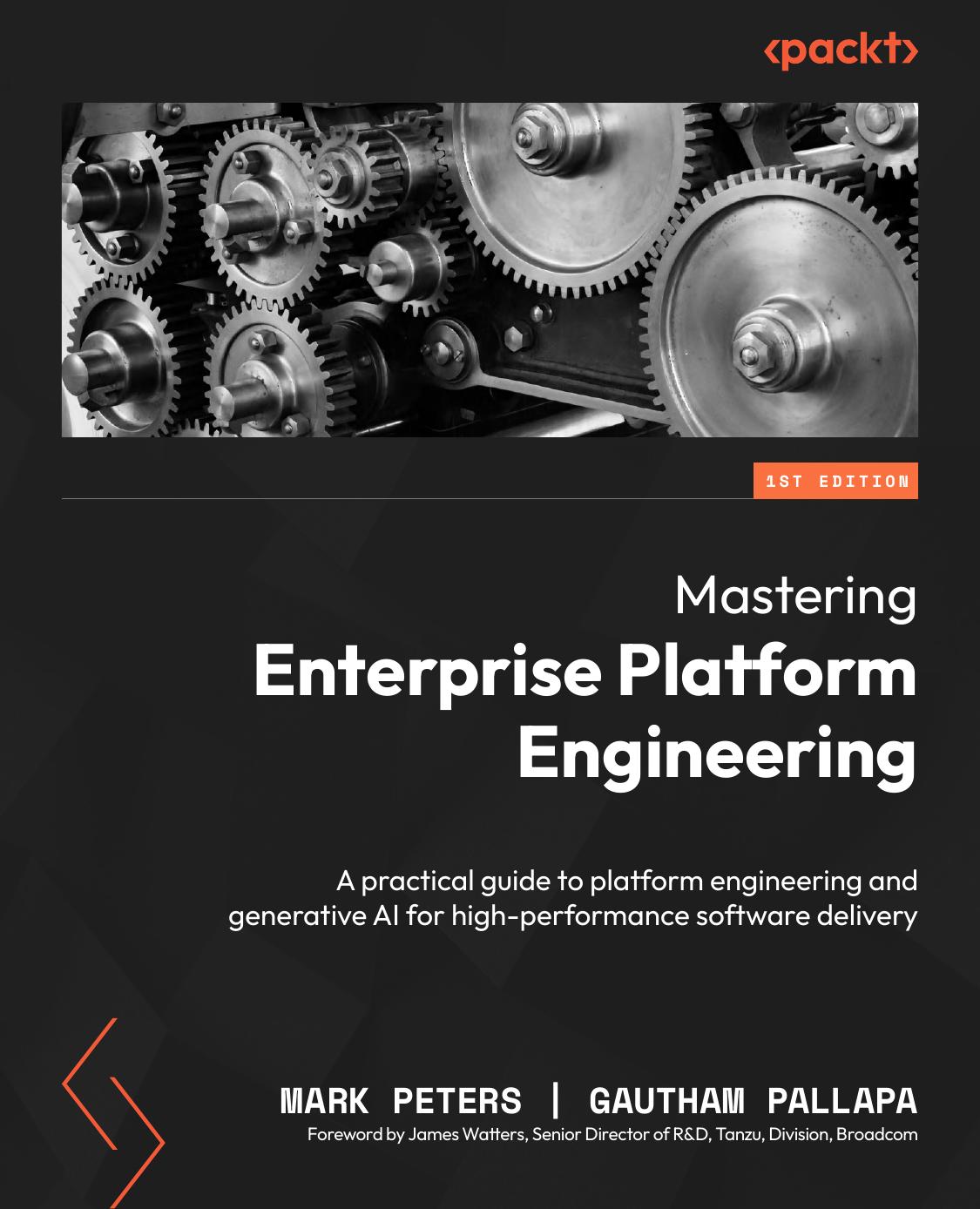 Mastering Enterprise Platform Engineering A Practical Guide To Platform Engineering And Generative Ai For Highperformance Software Delivery 1st Edition Mark Peters