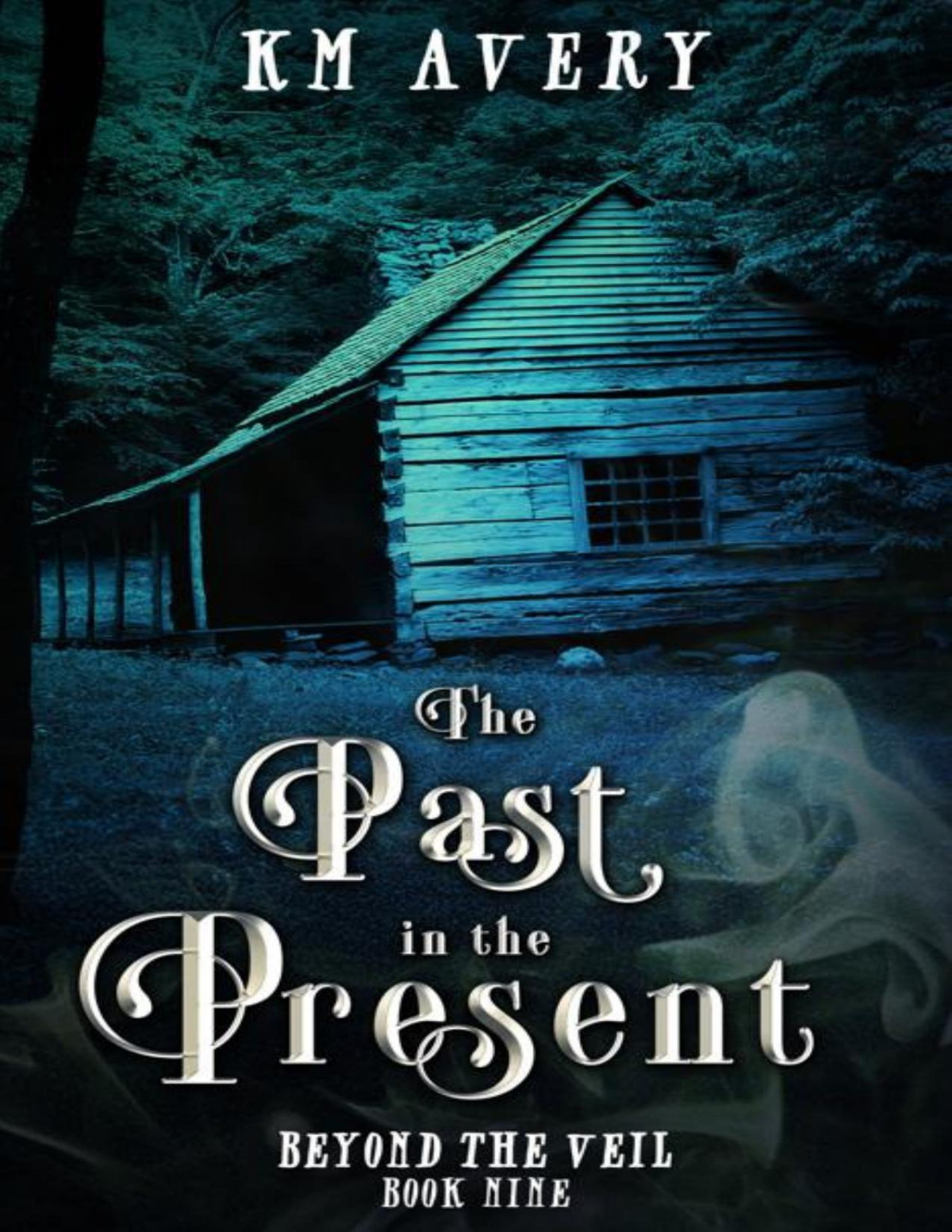 The Past In The Present Beyond The Veil Book 9 K M Avery