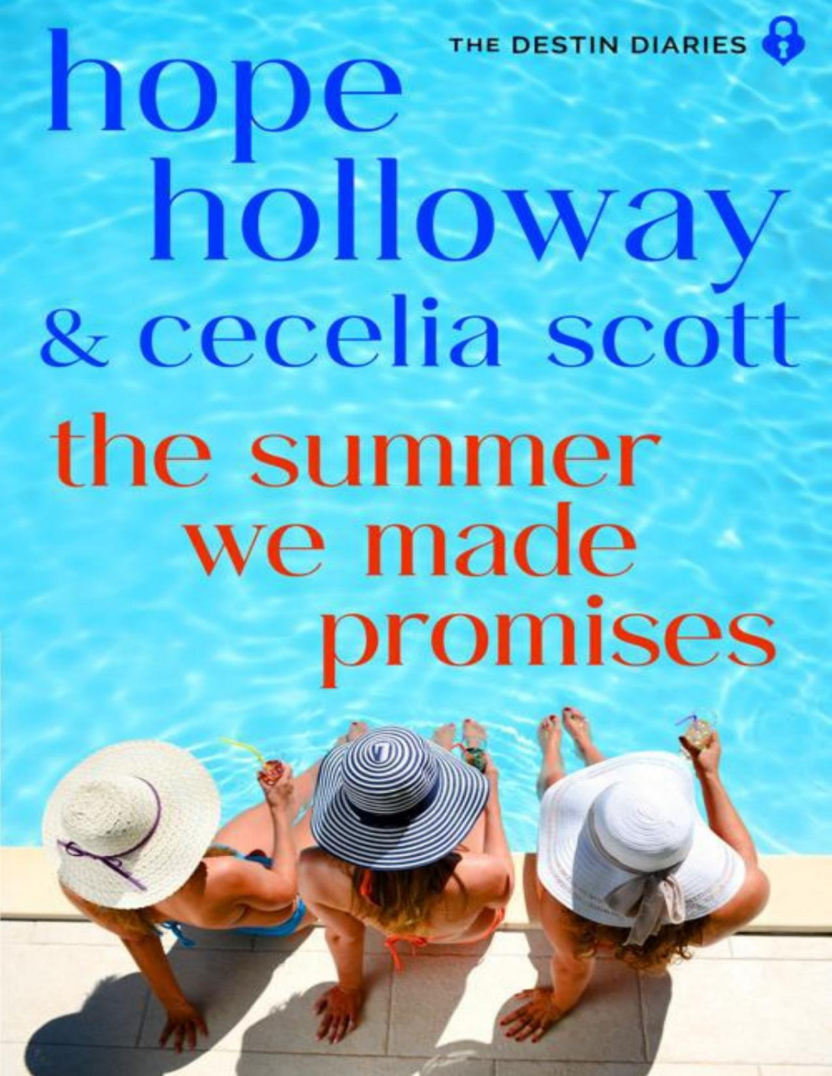 The Summer We Made Promises The Destin Diaries Book 3 Hope Holloway Cecelia Scott