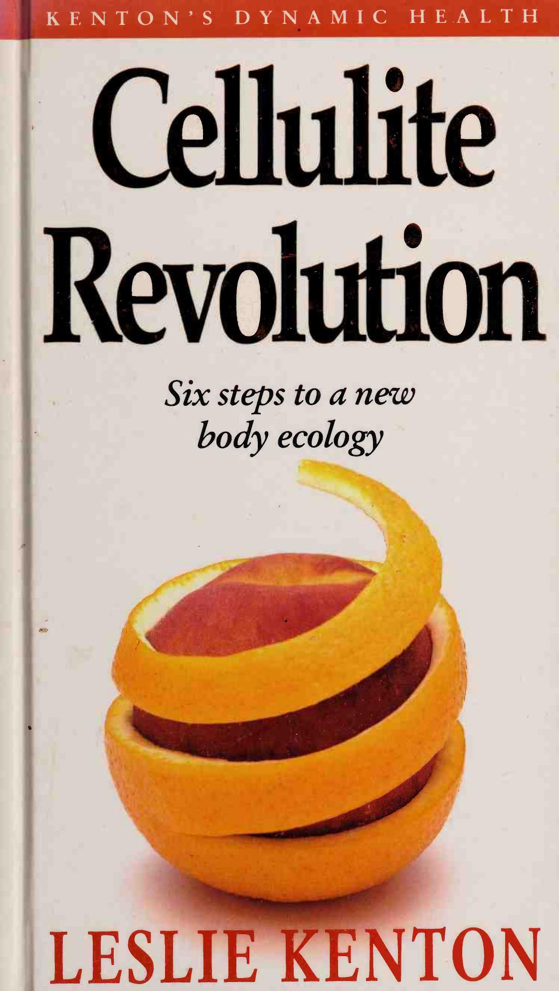 Cellulite Revolution Six Steps To A New Body Ecology Kenton
