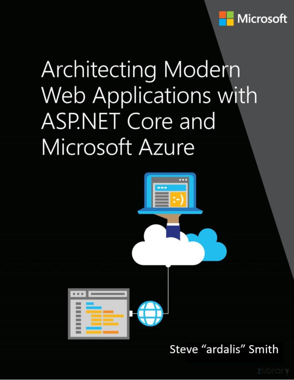 Architect Modern Web Applications With Aspnet Core And Azure V80 Updated To Aspnet Core 80 Steve Ardalis Smith