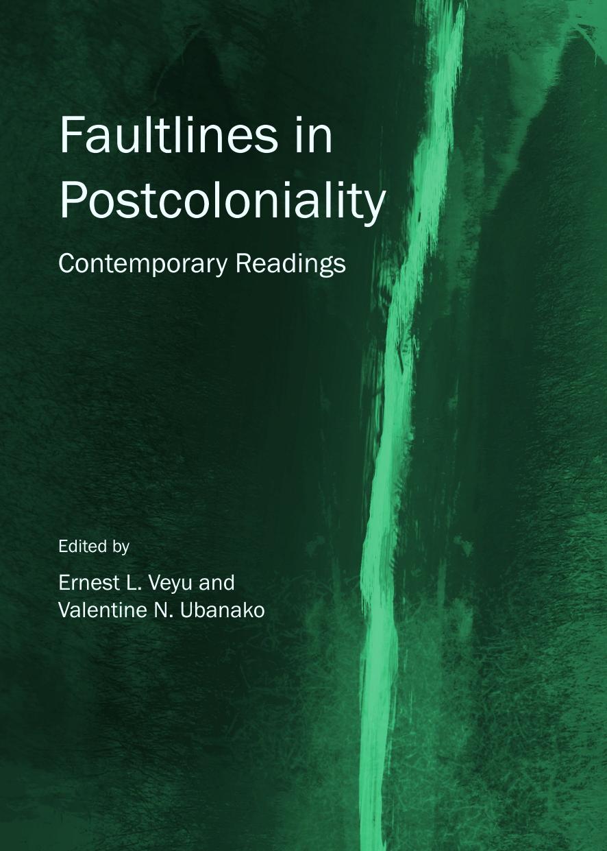 Faultlines In Postcoloniality Contemporary Readings 1st Ernest L Veyu Valentine N Ubanako