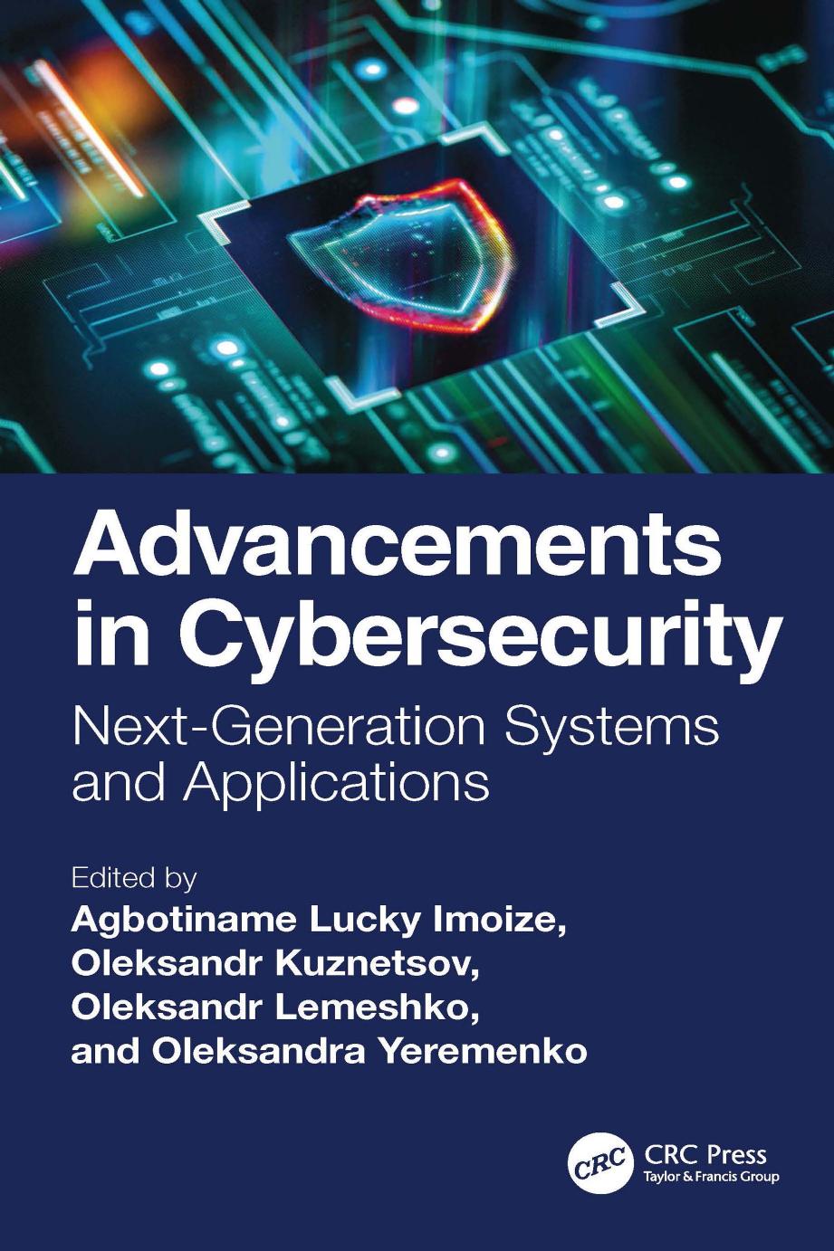 Advancements In Cybersecurity Nextgeneration Systems And Applications Agbotiname Lucky Imoize