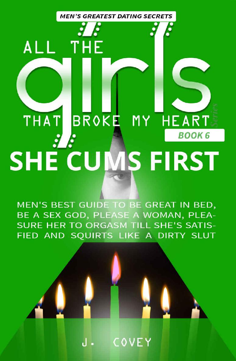 She Cums First Mens Bestguide To Be Great In Bed Be A Sex God Please A Woman Pleasure Her To Orgasm Till Shes Satisfied And Squirts Like A Dirty Slut J Covey