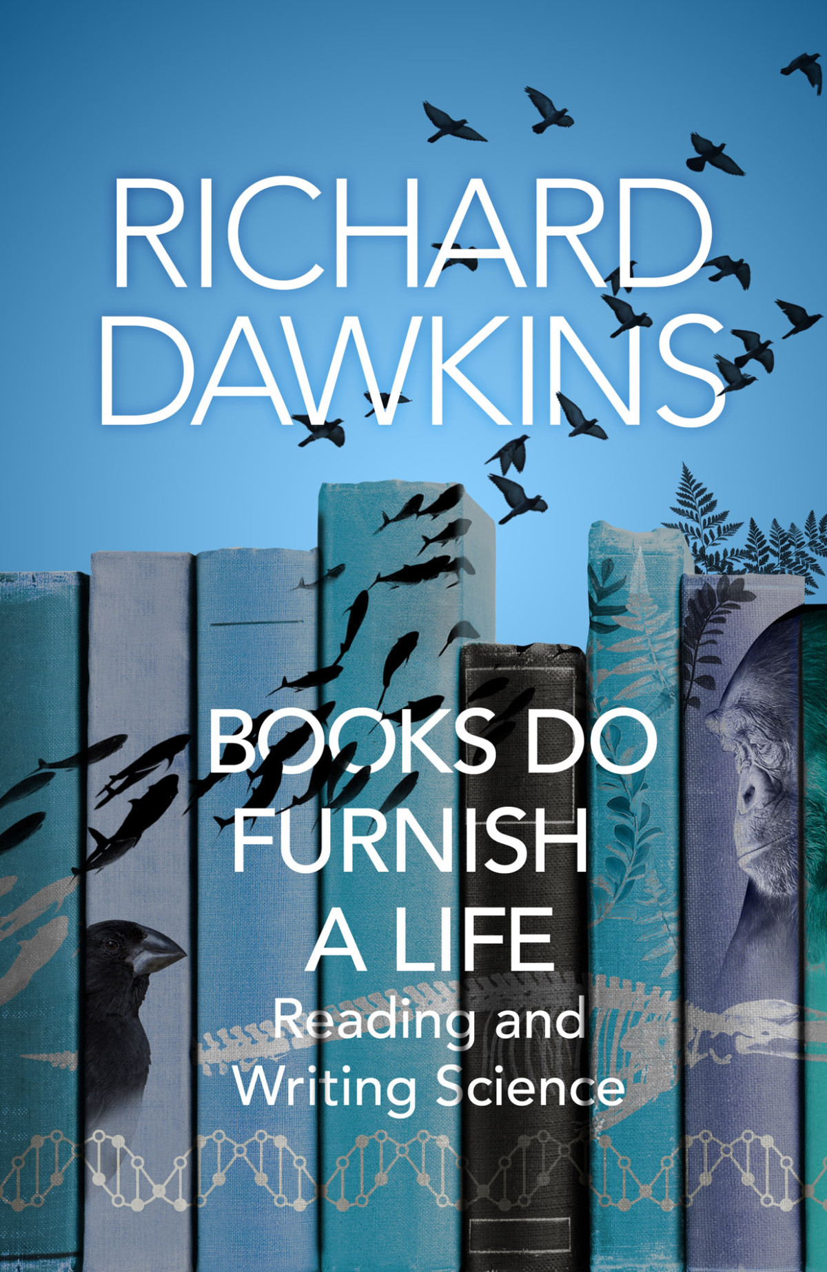 Books Do Furnish A Life An Electrifying Celebration Of Science Writing Richard Dawkins