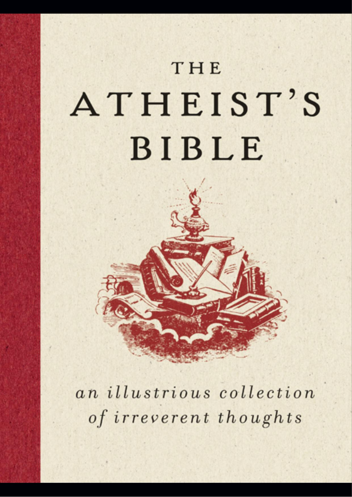 The Atheists Bible An Illustrious Collection Of Irreverent Thoughts Joan Konner