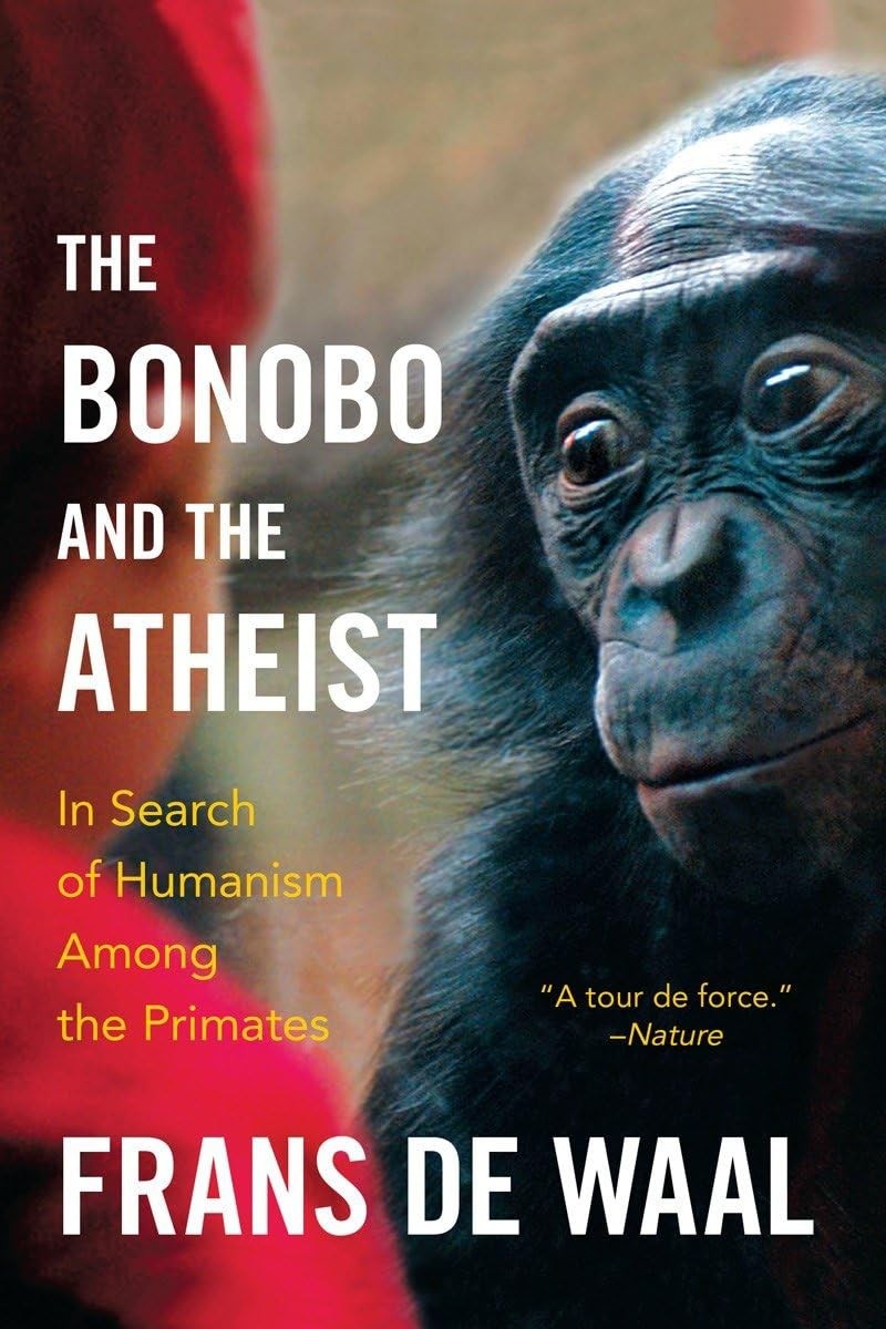 The Bonobo And The Atheist In Search Of Humanism Among The Primates Frans De Waal Frans B M Waal