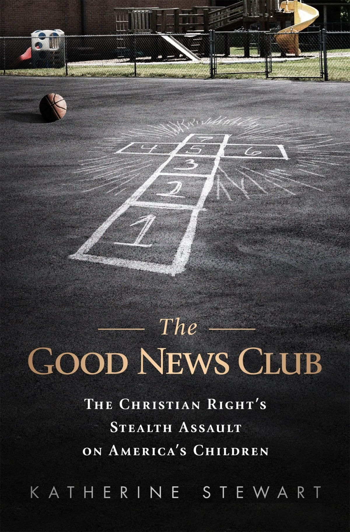 The Good News Club The Religious Rights Stealth Assault On Americas Children Katherine Stewart