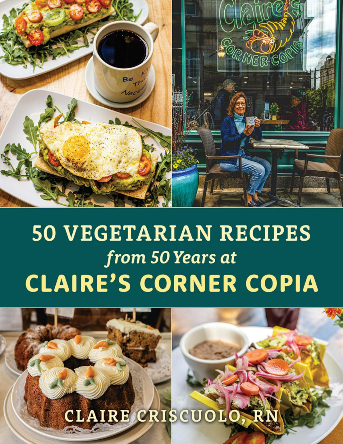 50 Vegetarian Recipes From 50 Years At Claires Corner Copia Claire Criscuolo
